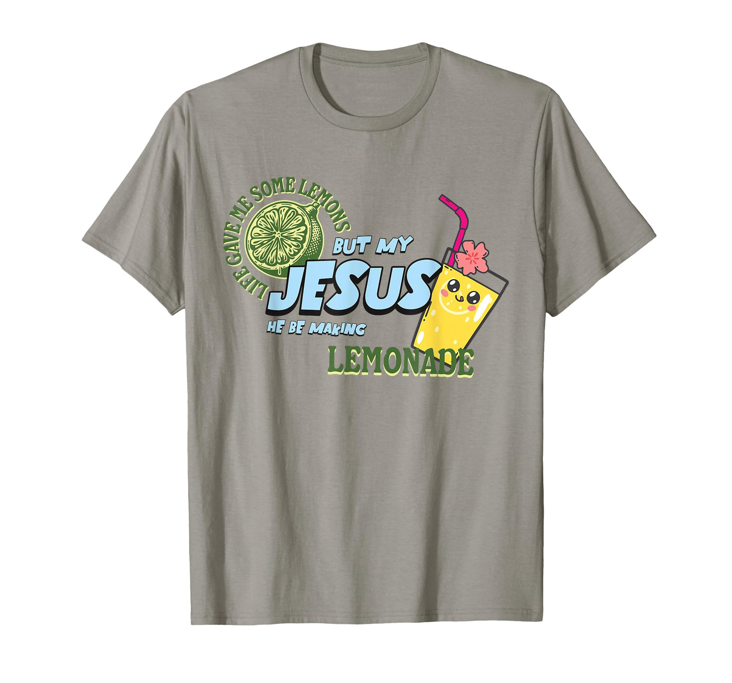 Life Gave Me Some Lemons But My Jesus He Be Making Lemonade T-Shirt