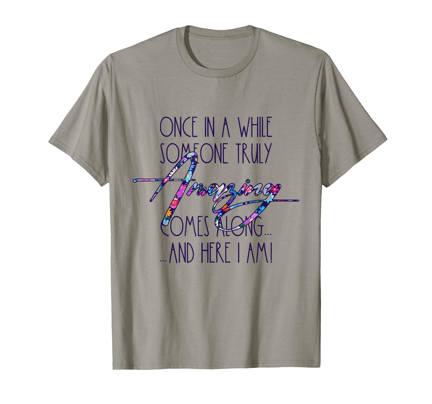 Once in A While Someone Amazing Comes Along Funny Cute Quote T-Shirt
