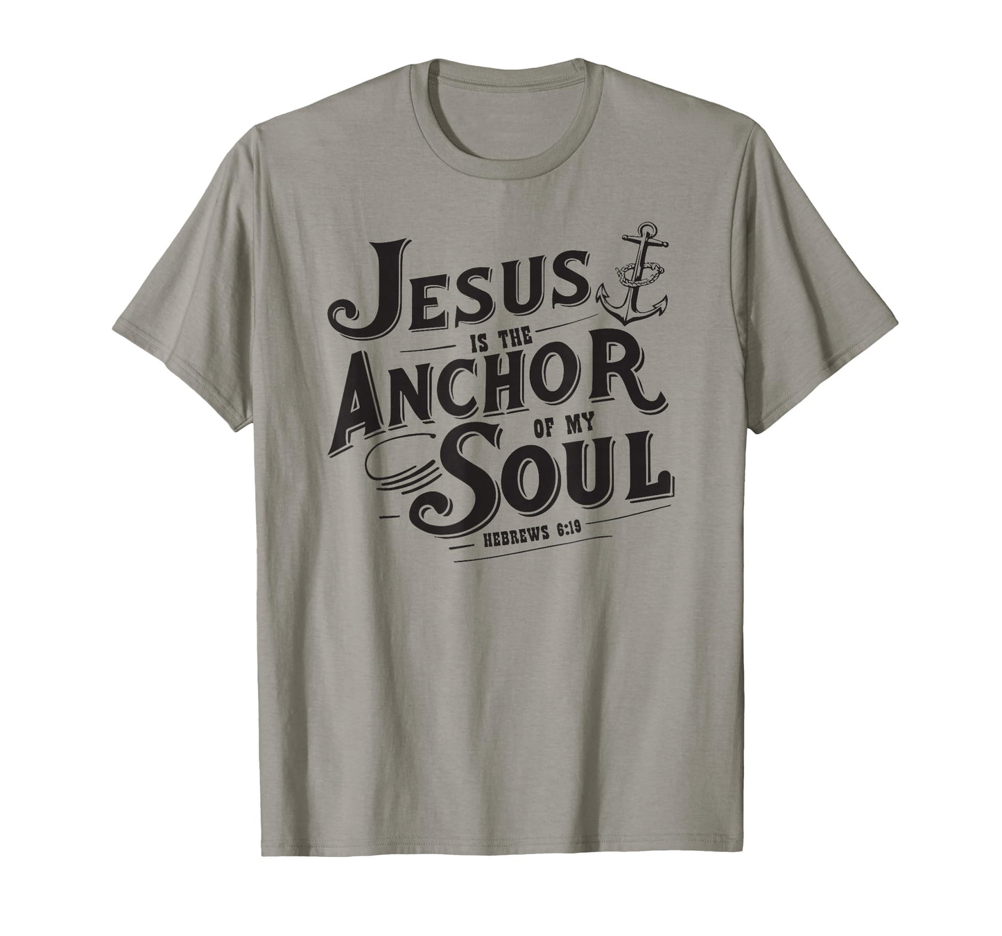 Jesus is The Anchor of My Soul Hebrews 6:19 Bible Verse Gift T-Shirt