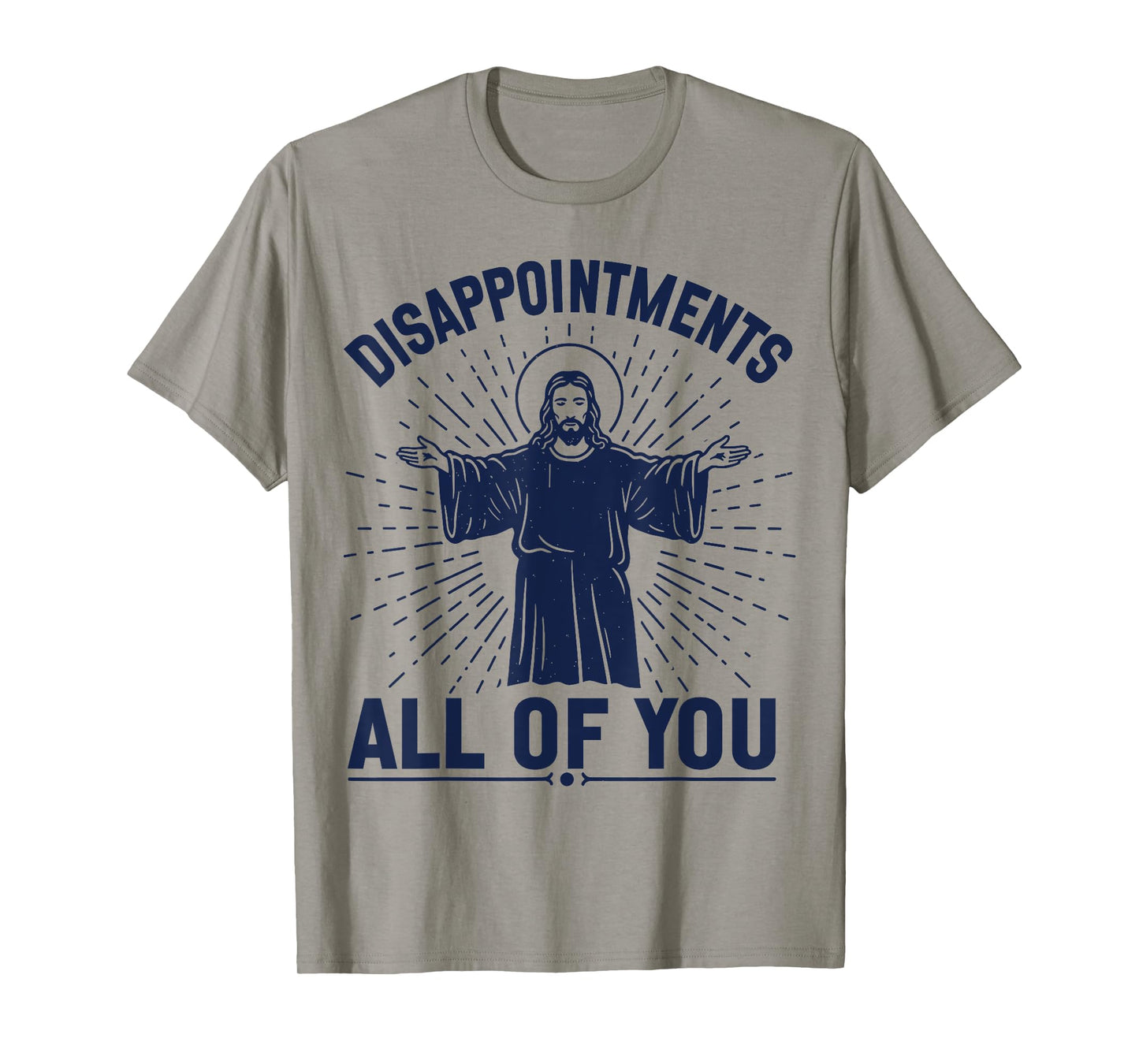 Disappointments Jesus All Of You Christian Religion Meme Tee T-Shirt
