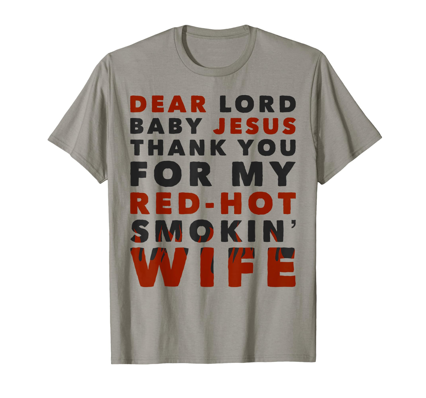 Dear Lord Baby Jesus Thank You For My Red Hot Smokin' Wife T-Shirt