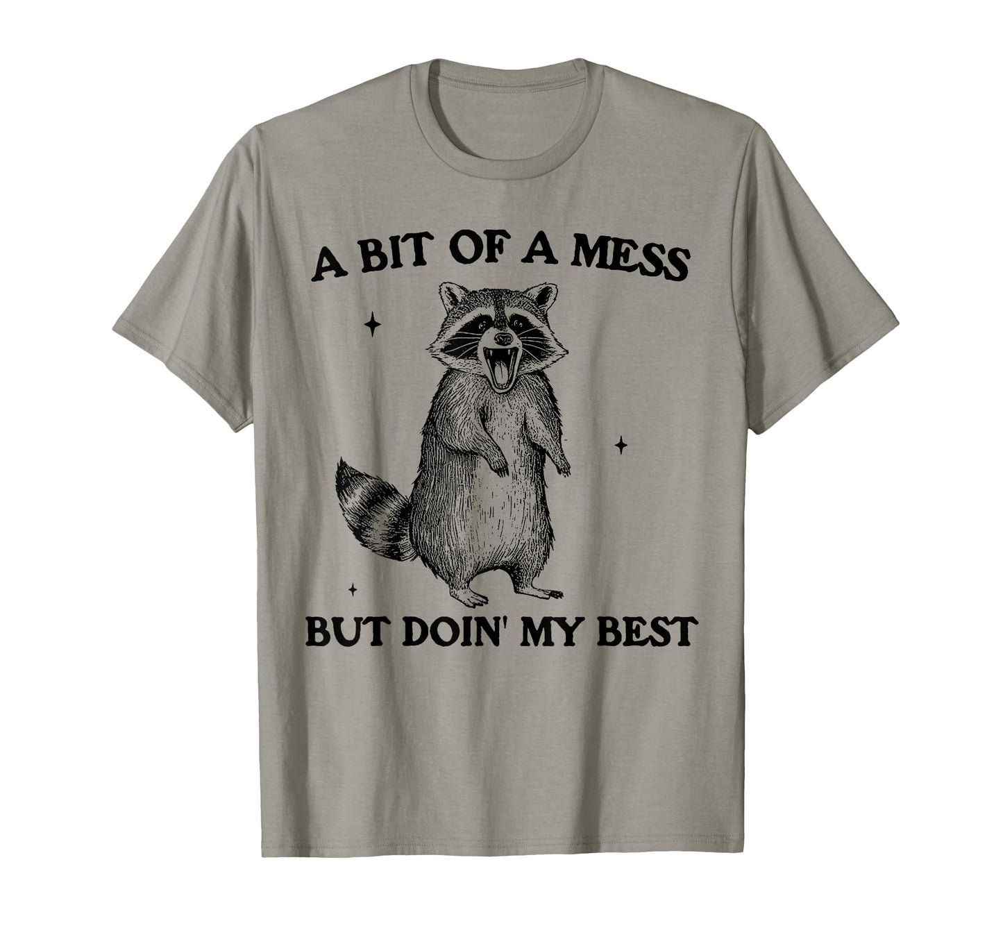 Bit of A Mess But Doing My Best Funny Raccoon Saying Quote T-Shirt