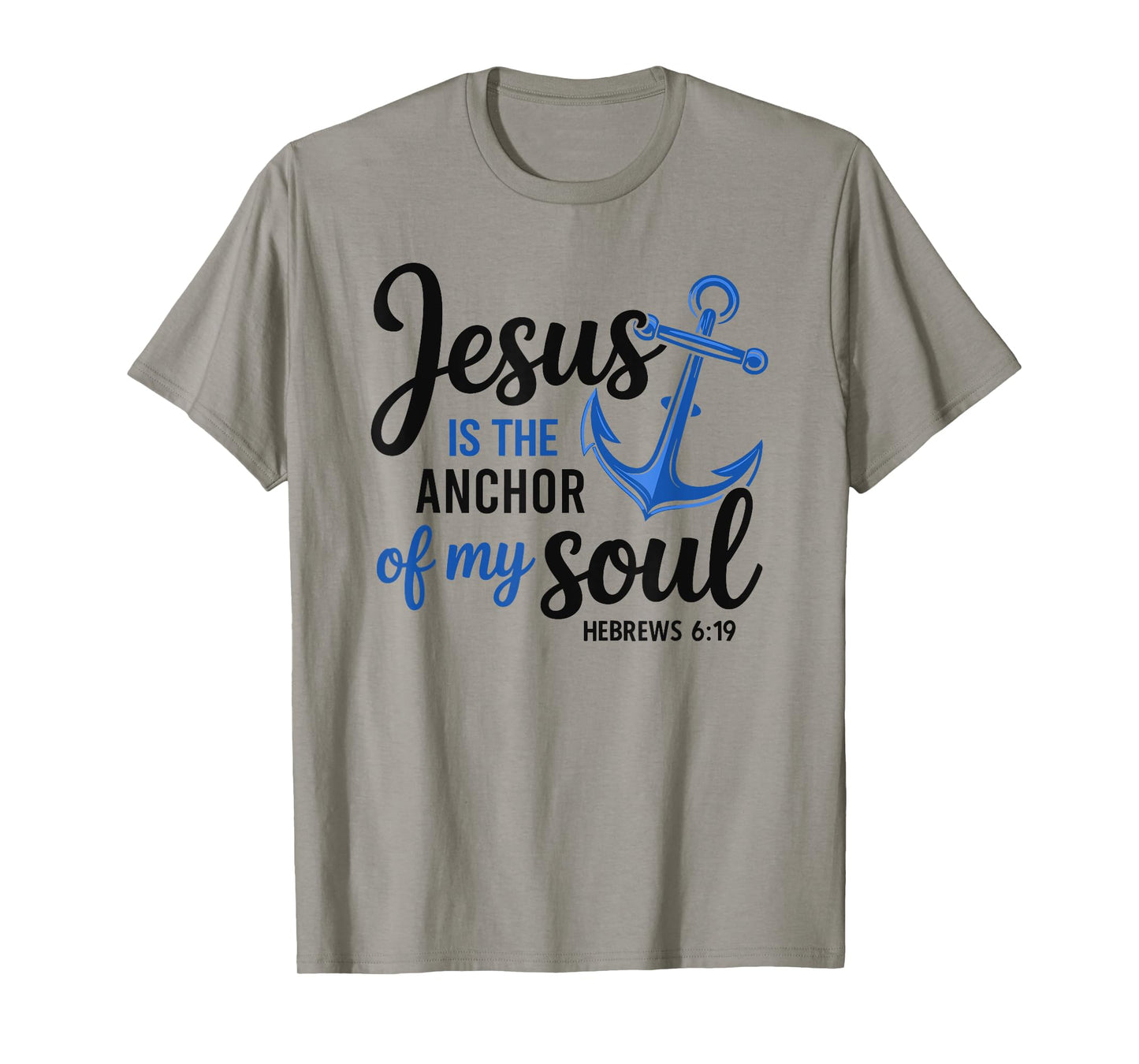 Christian Jesus Is The Anchor Of My Soul Faith Hope T-Shirt