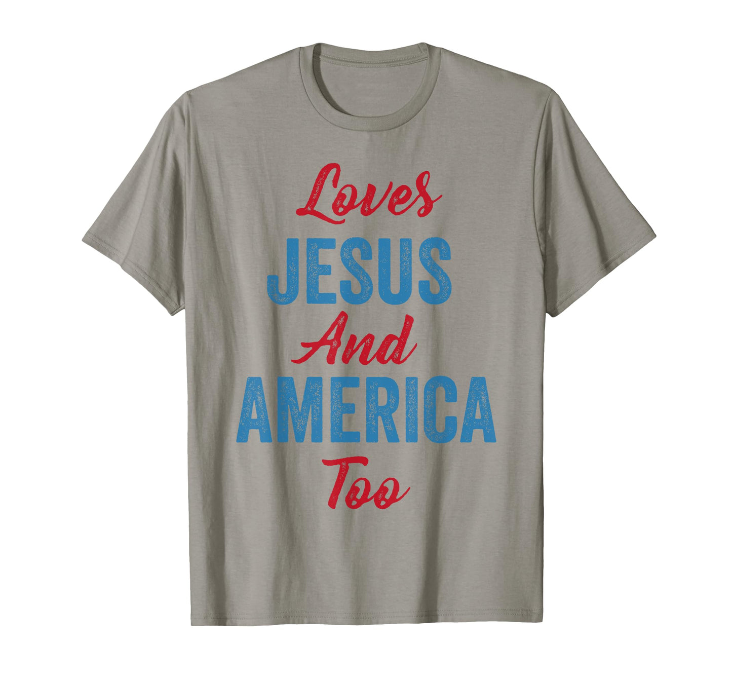 Loves Jesus and America Too 4th of July God Christian Women Kids Men T-Shirt