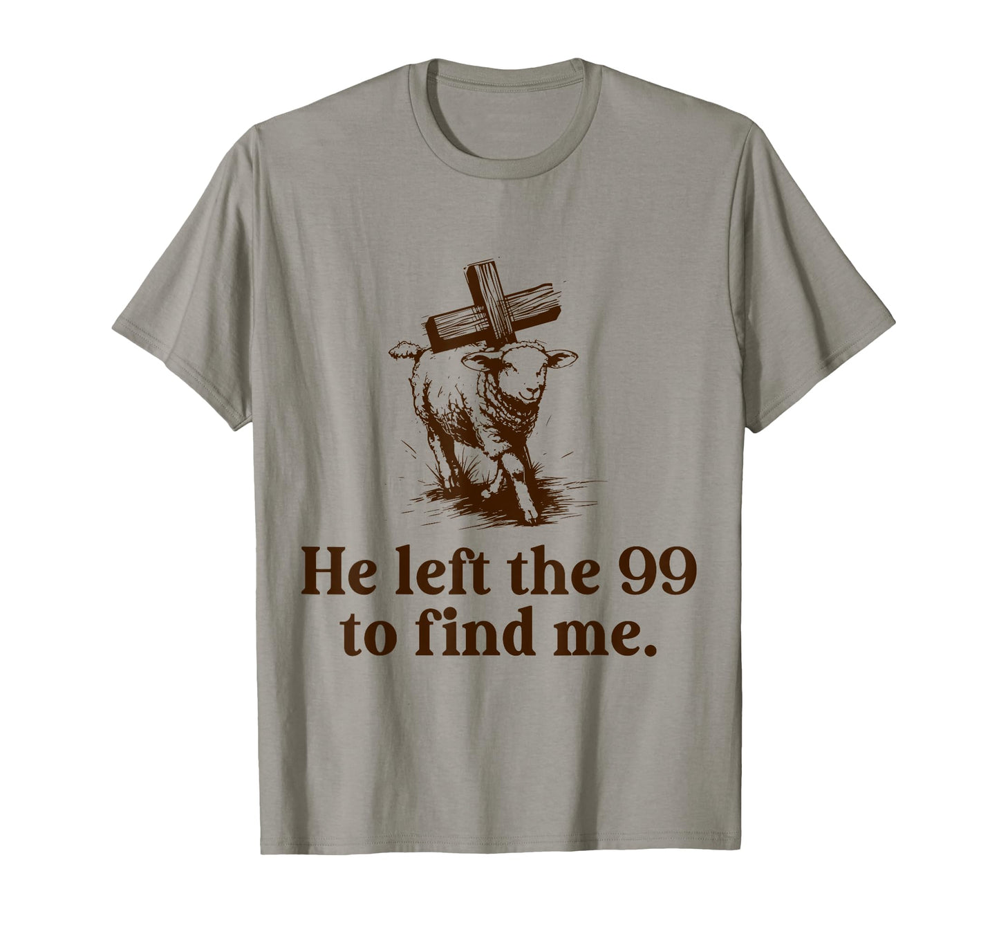 He Left The 99 to Find Me Christian Lost Sheep Bible Verse T-Shirt