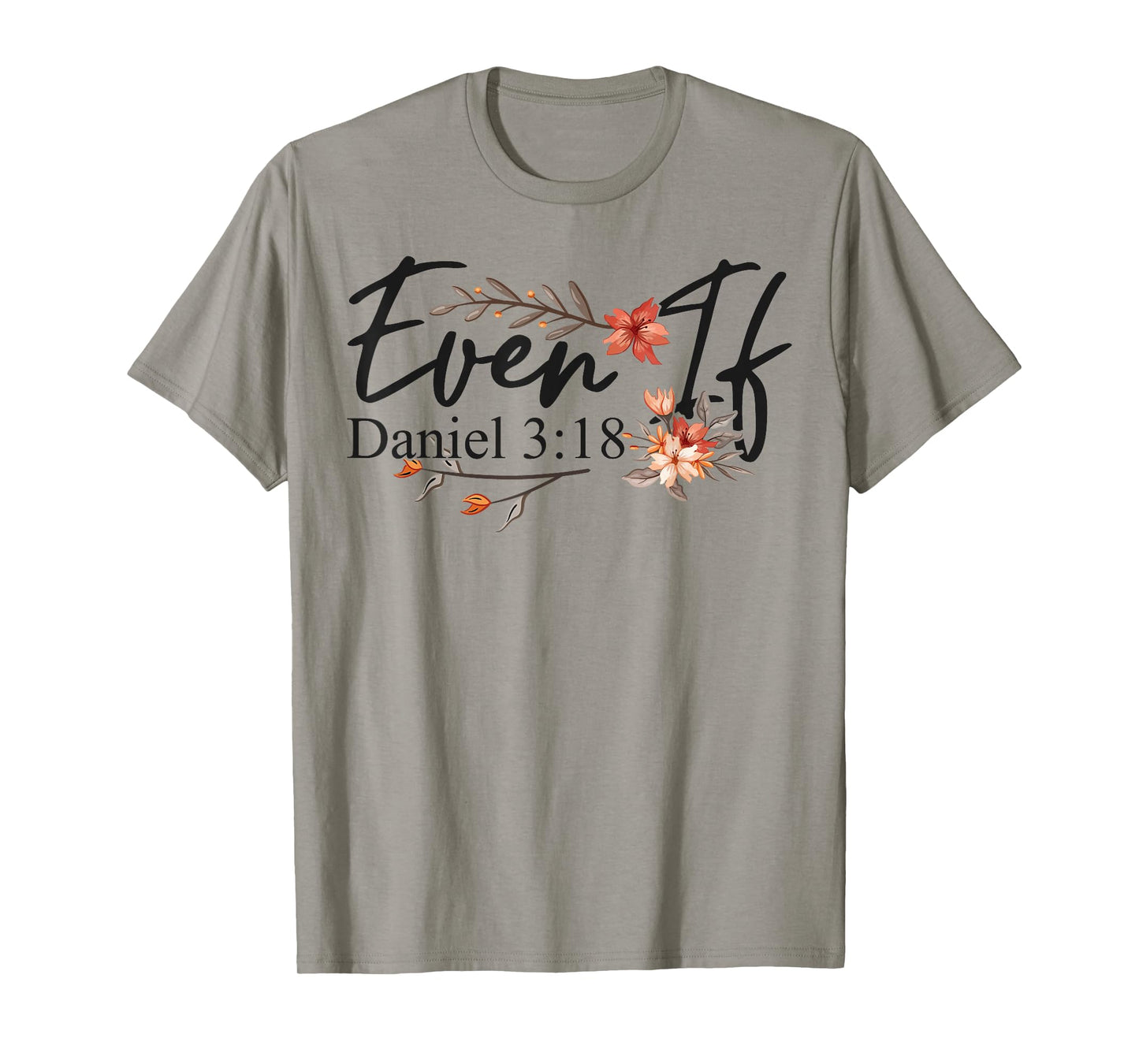 Christian Bible Verse Faith God Daniel 3:18 Even If Daniel T-Shirt