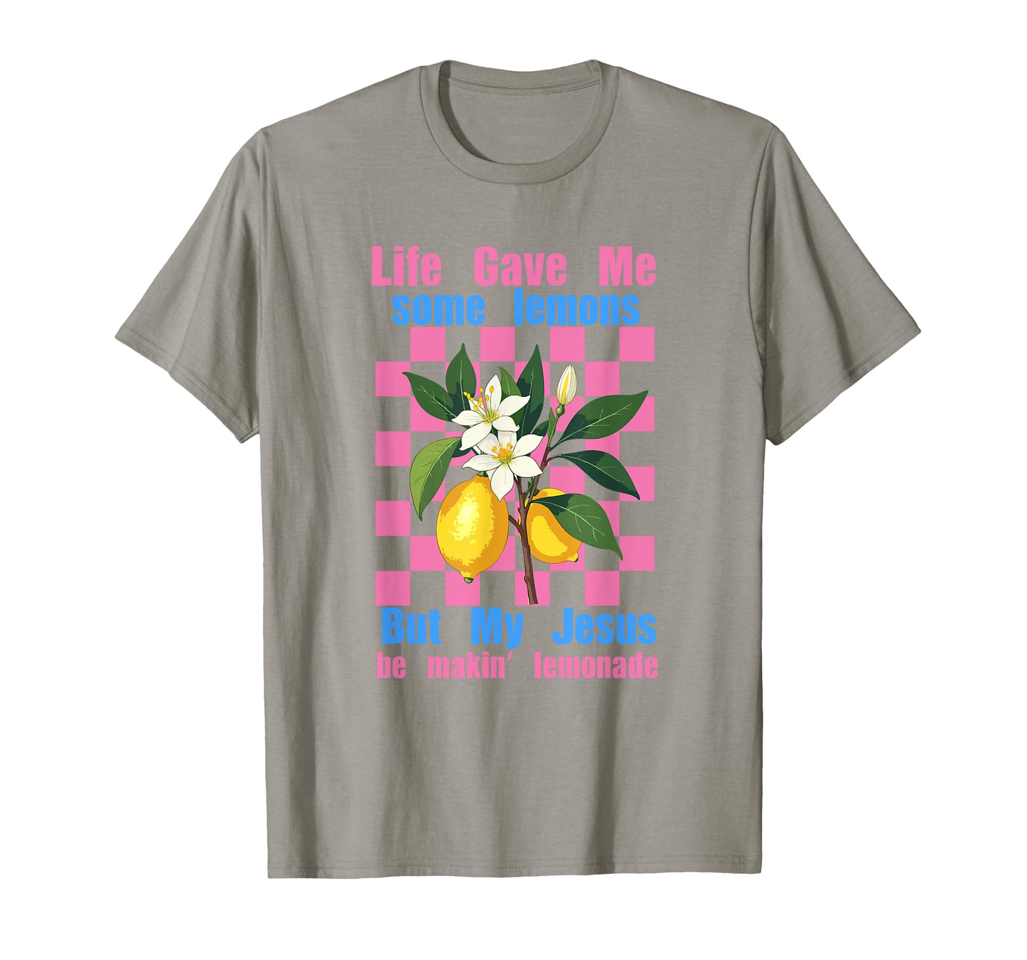 Life Gave Me Some Lemons But My Jesus He Be Making Lemonade T-Shirt