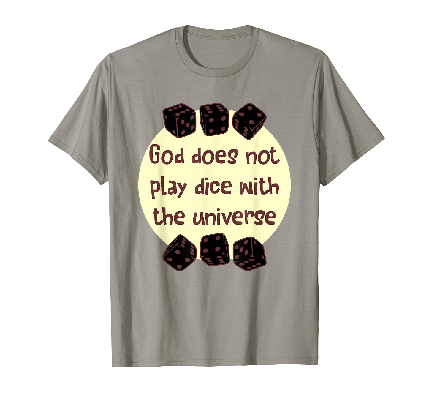 God Does Not Play Dice with The Universe Quote T-Shirt
