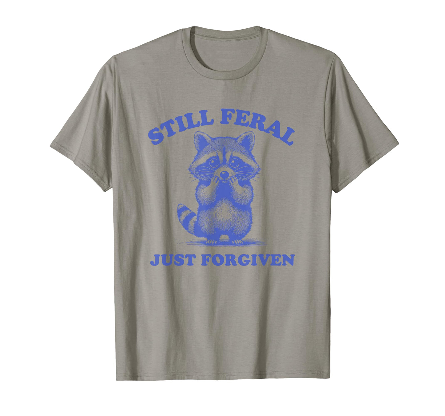 Still Feral Just Forgiven Christian T-Shirt