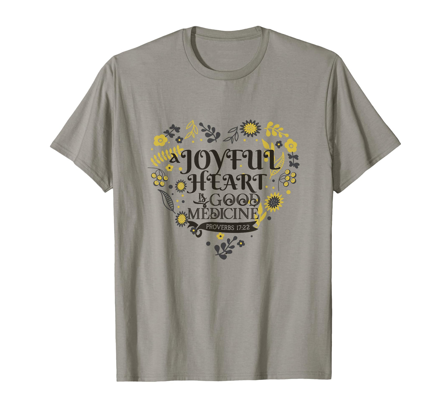 Joyful A Heart Is Good A Medicine Proverbs 17:22 Bible Verse T-Shirt
