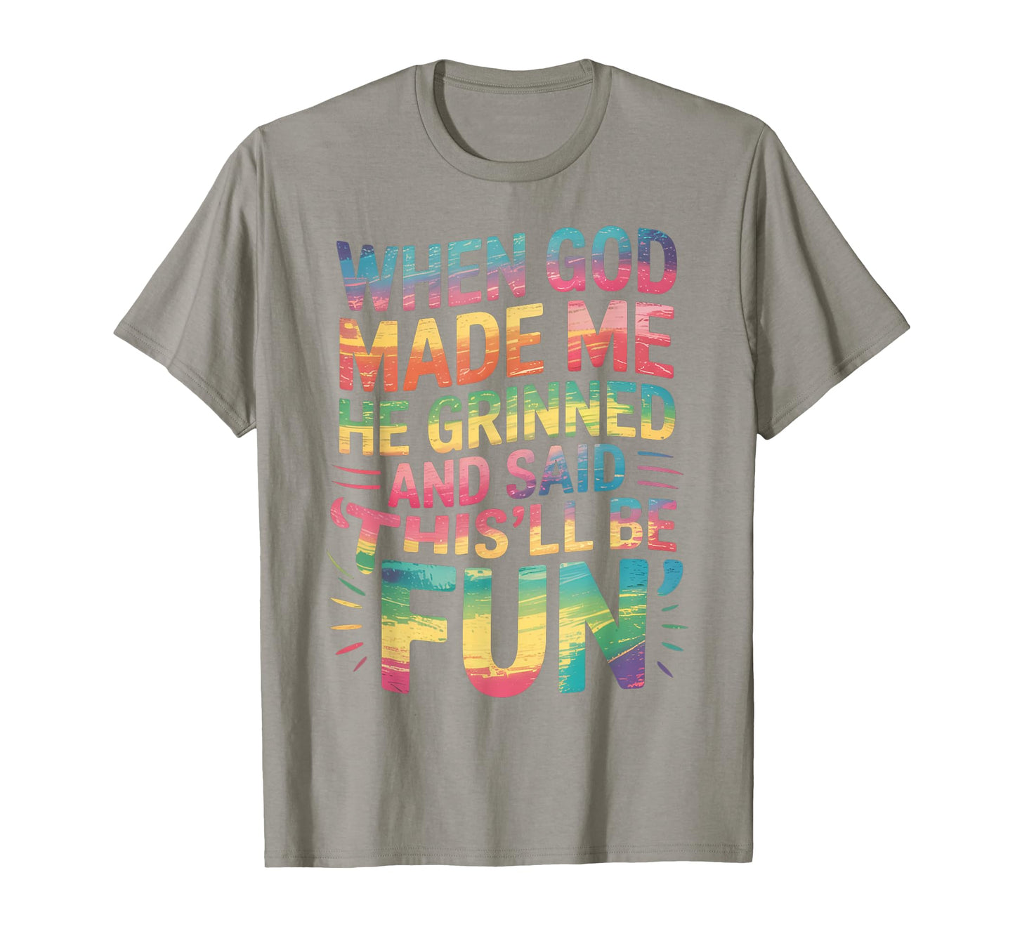 When God Made Me He Said This'll Be Fun for Men Dad, Husband T-Shirt