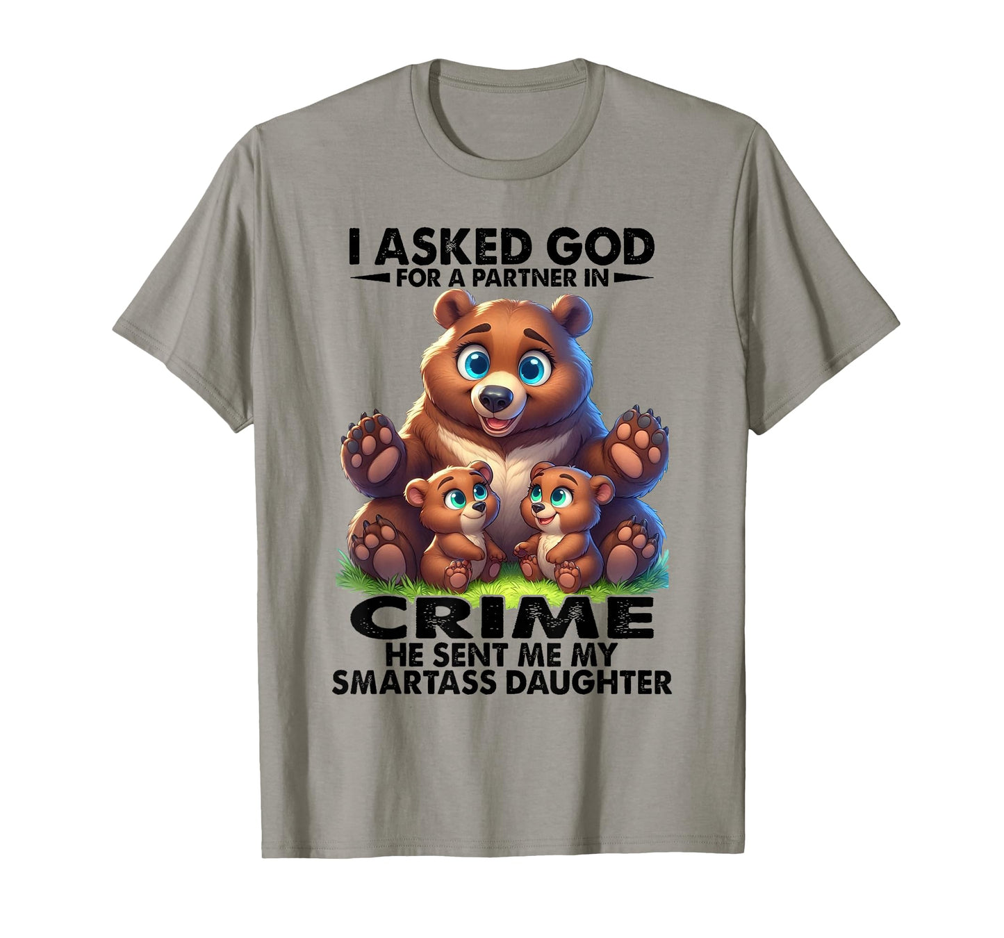 Bear - I Asked God T-Shirt