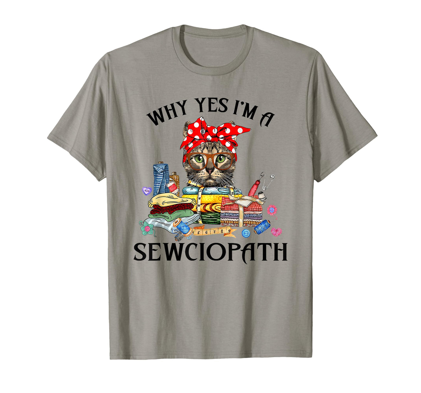 Funny Why Yes Im A Sewciopath Cat Wearing A Bow Sewing Sewer Men Women T-Shirt