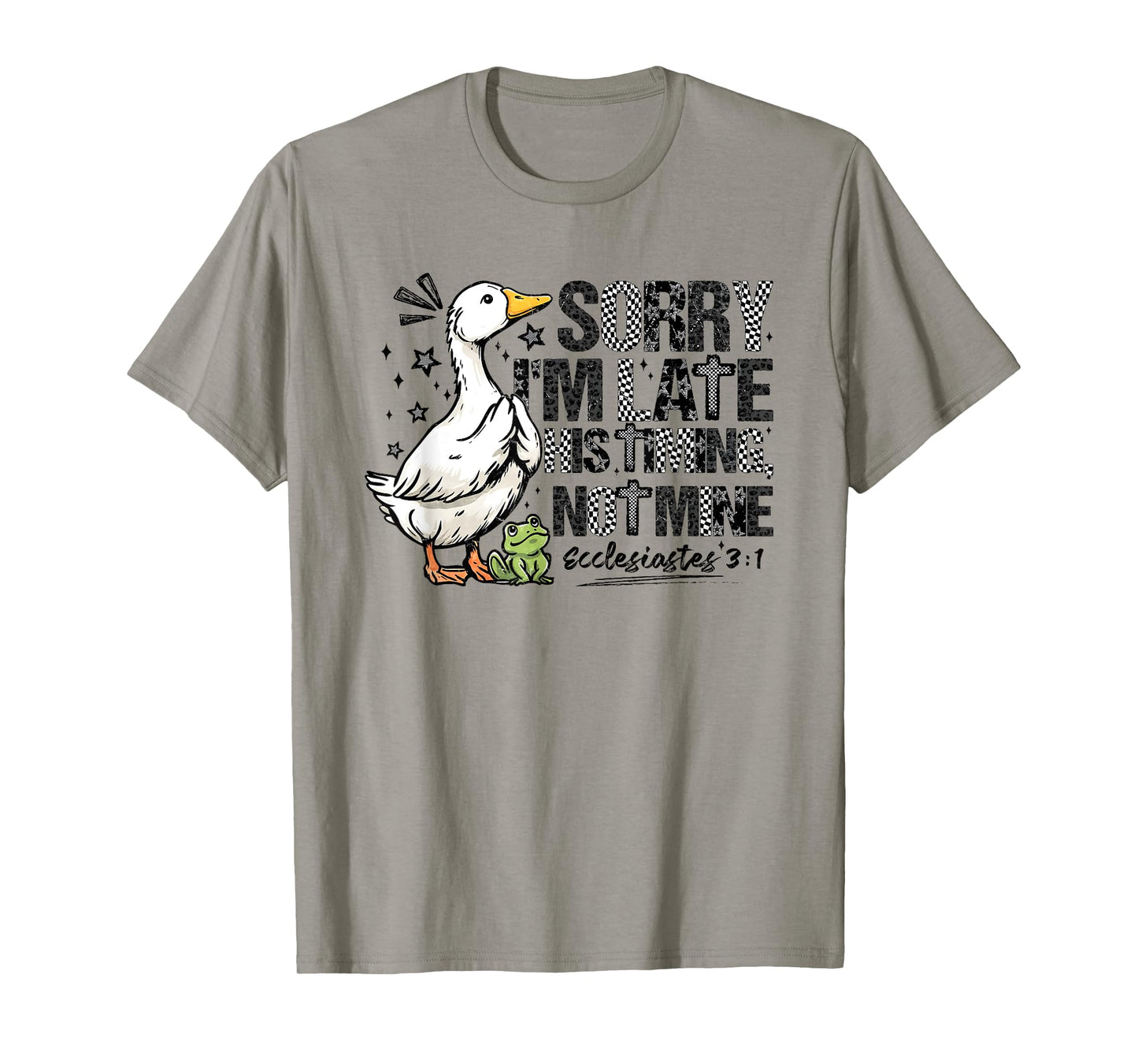 Sorry Iβm Late His Timing Not Mine Funny Goose Bible Verse T-Shirt