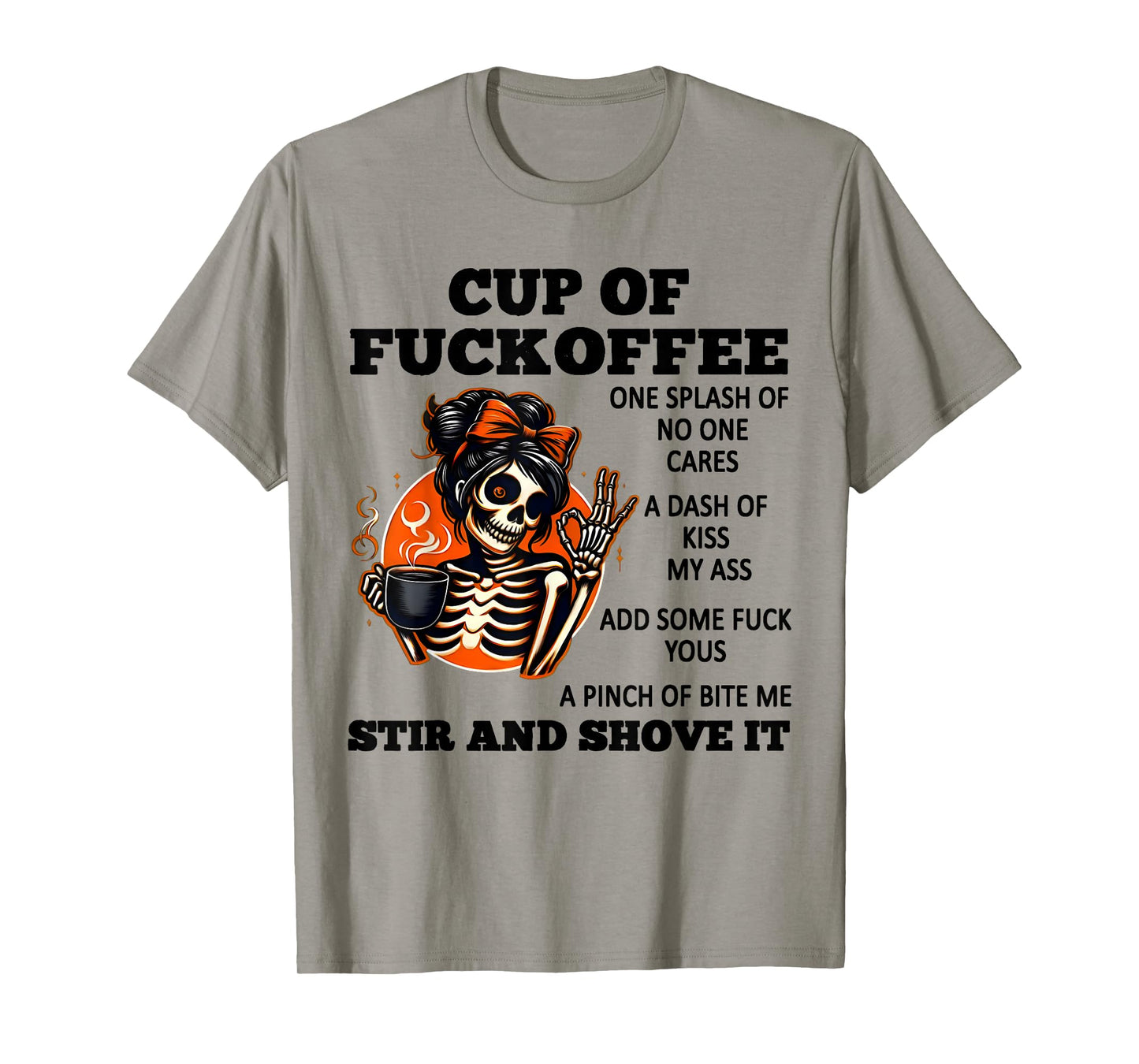Cup Of Fuckoffee One Splash Of No One Cares A Dash Skeleton T-Shirt