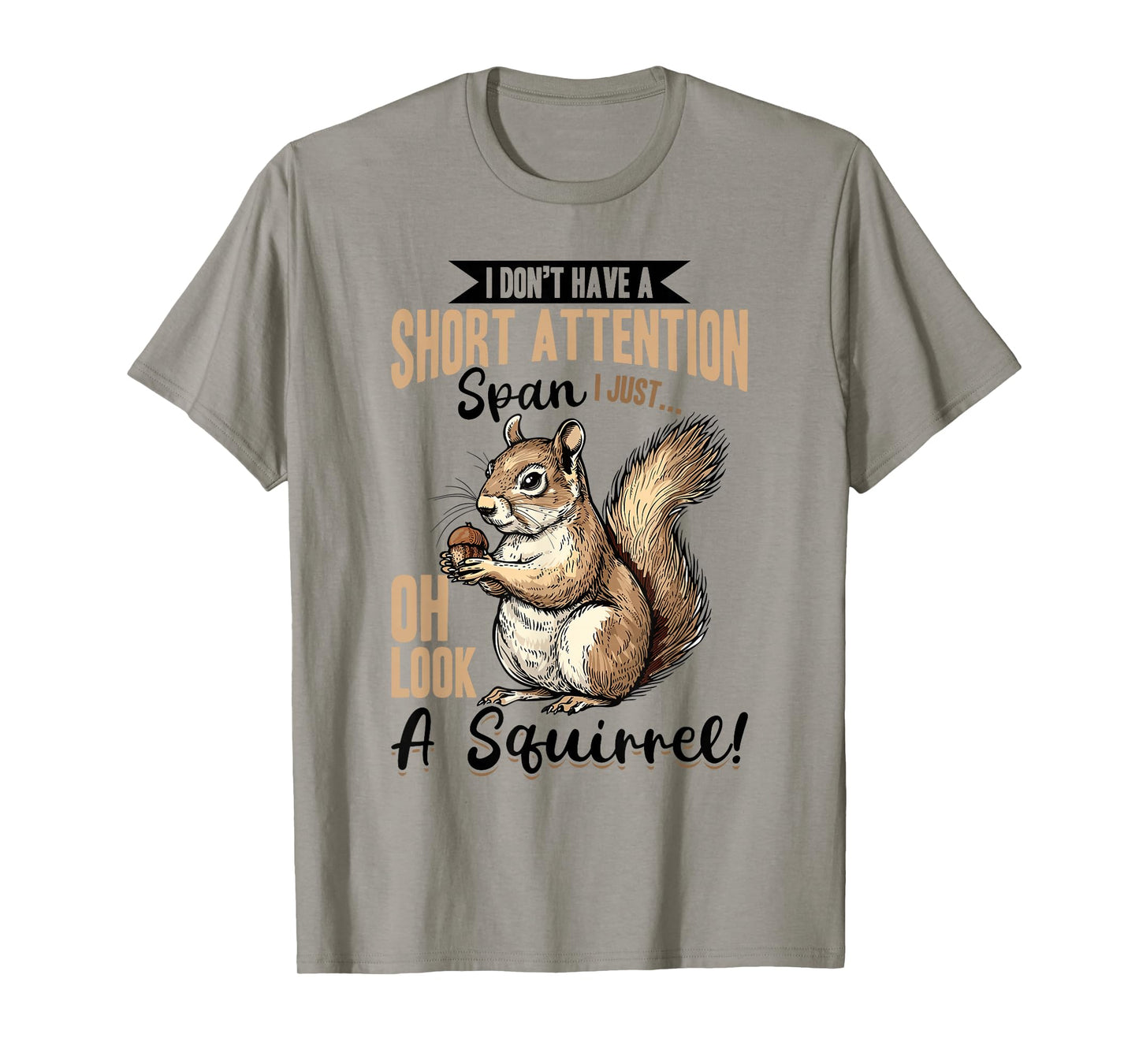 Funny Squirrel Animal I Don't Have A Short Attention Span I T-Shirt