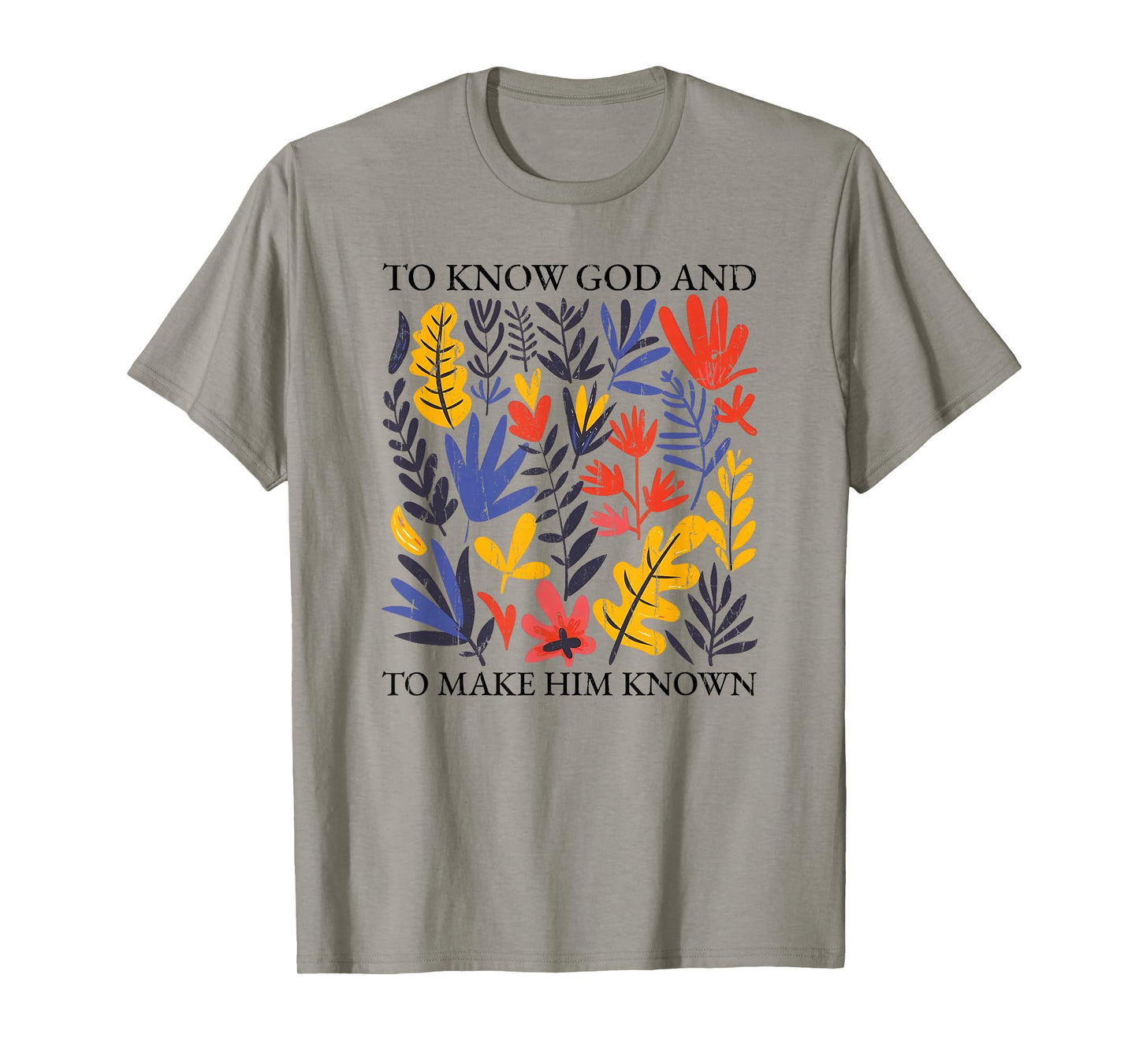 to Know God and to Make Him Known, Christian T-Shirt