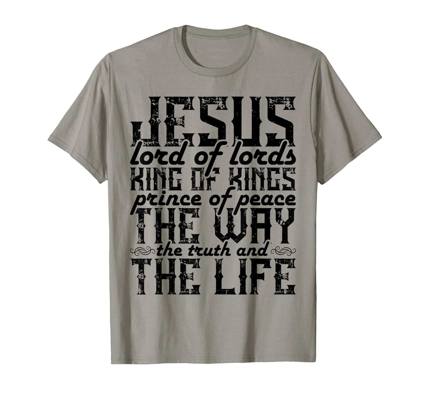 Jesus Lord Of Lords King Of Kings Prince Of Peace The Way T-Shirt