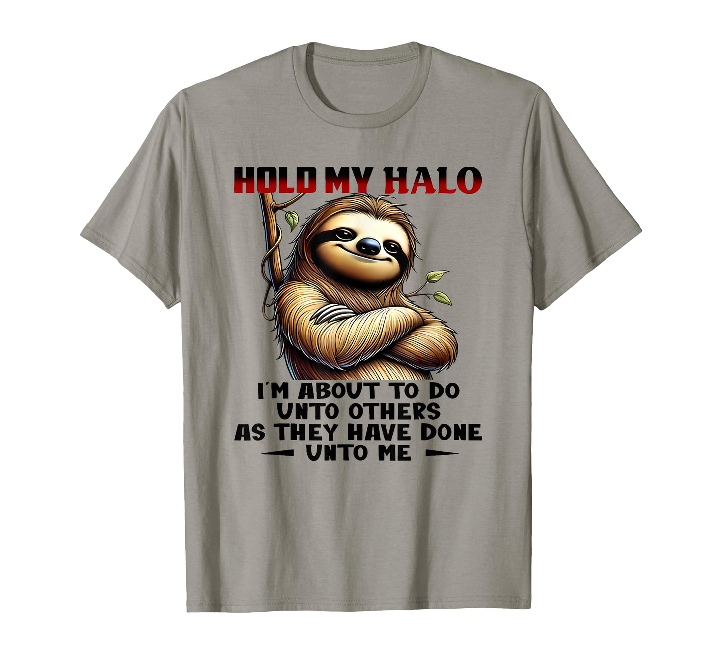 hold my halo i'm about to do unto others as they have done T-Shirt