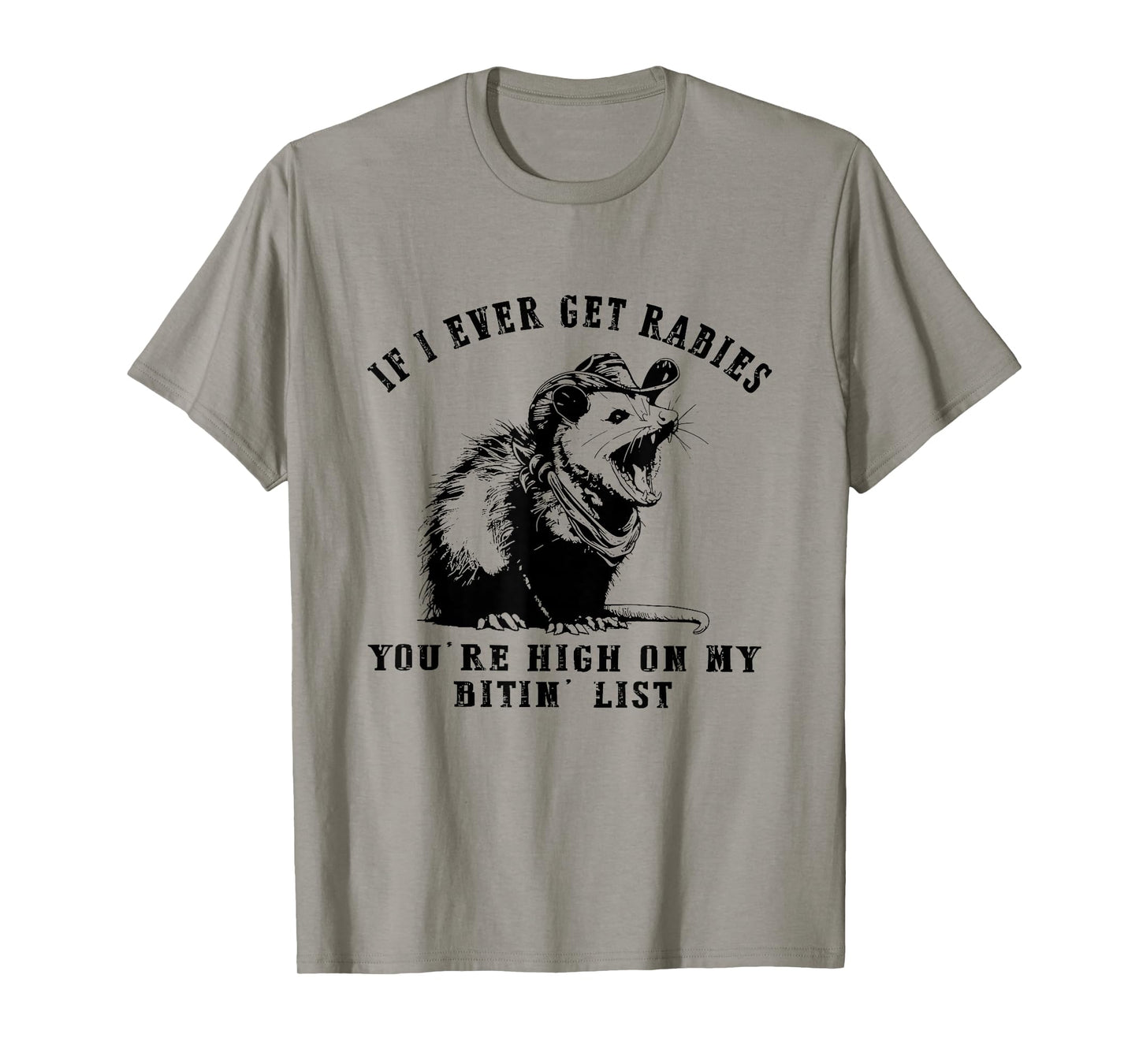 IF I Ever GET Rabies, You're HIGH ON My BITIN' List Funny T-Shirt