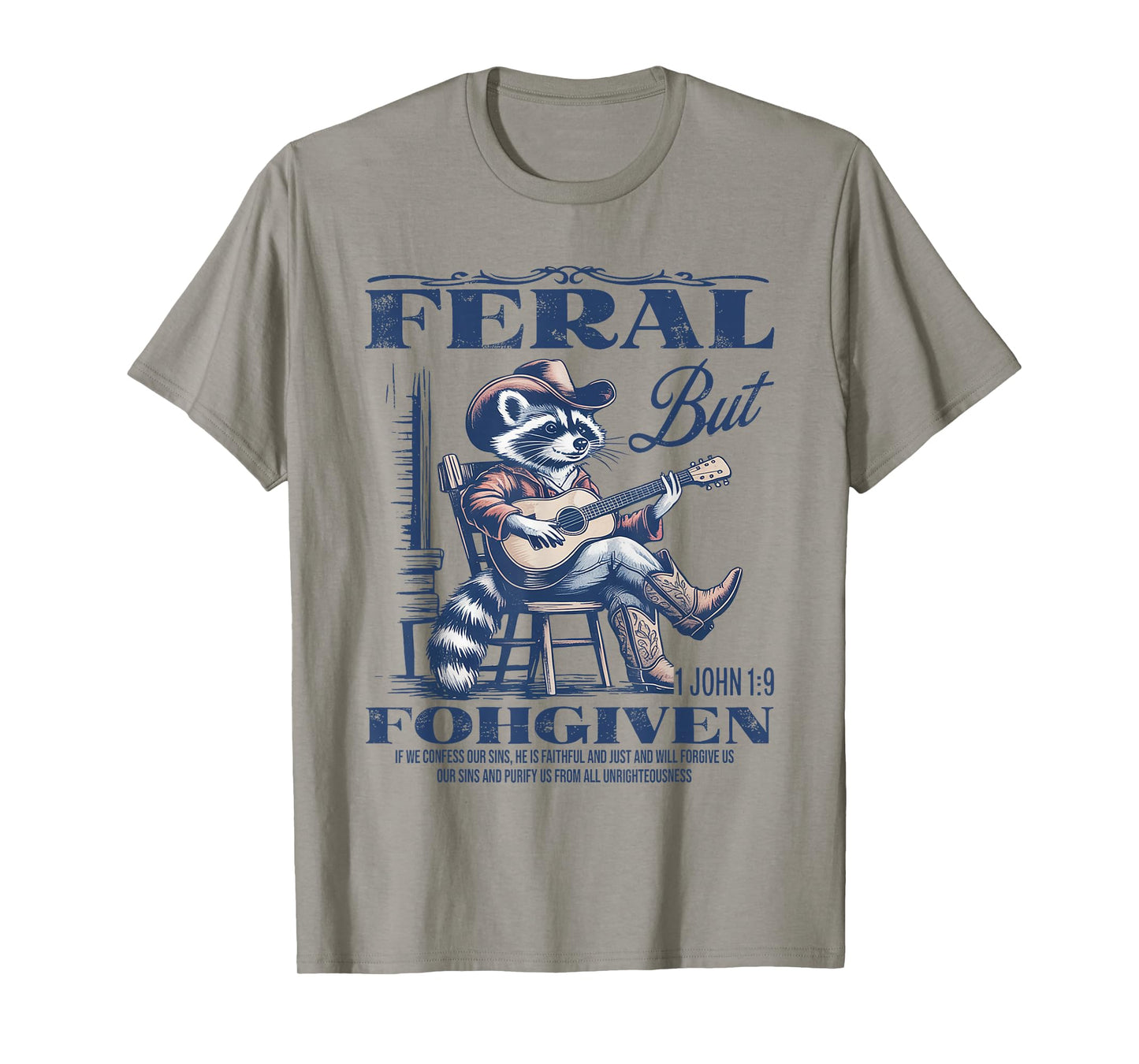 Feral But 1John 19 Forgiven If We Confess Our Sins He Is T-Shirt