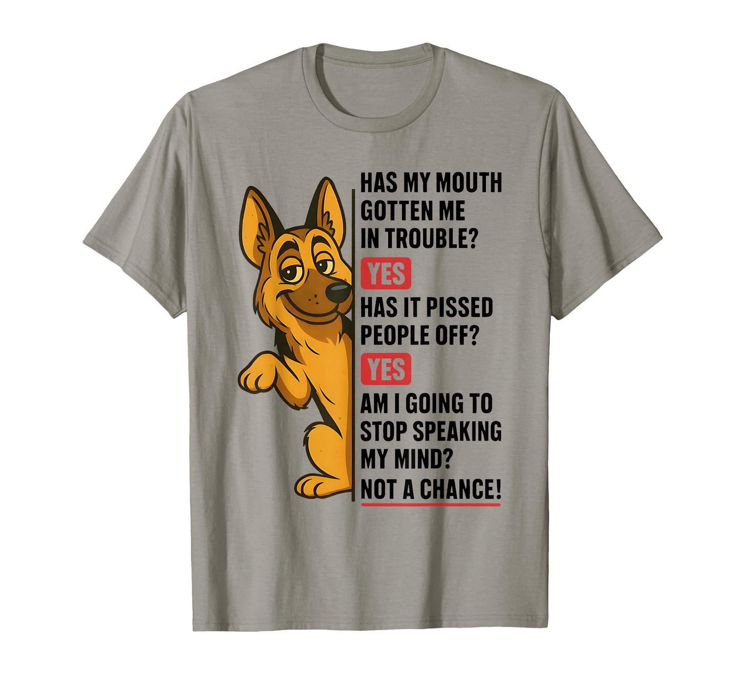 German Shepherd Has My Mouth Gotten Me in Trouble Yes Funny T-Shirt