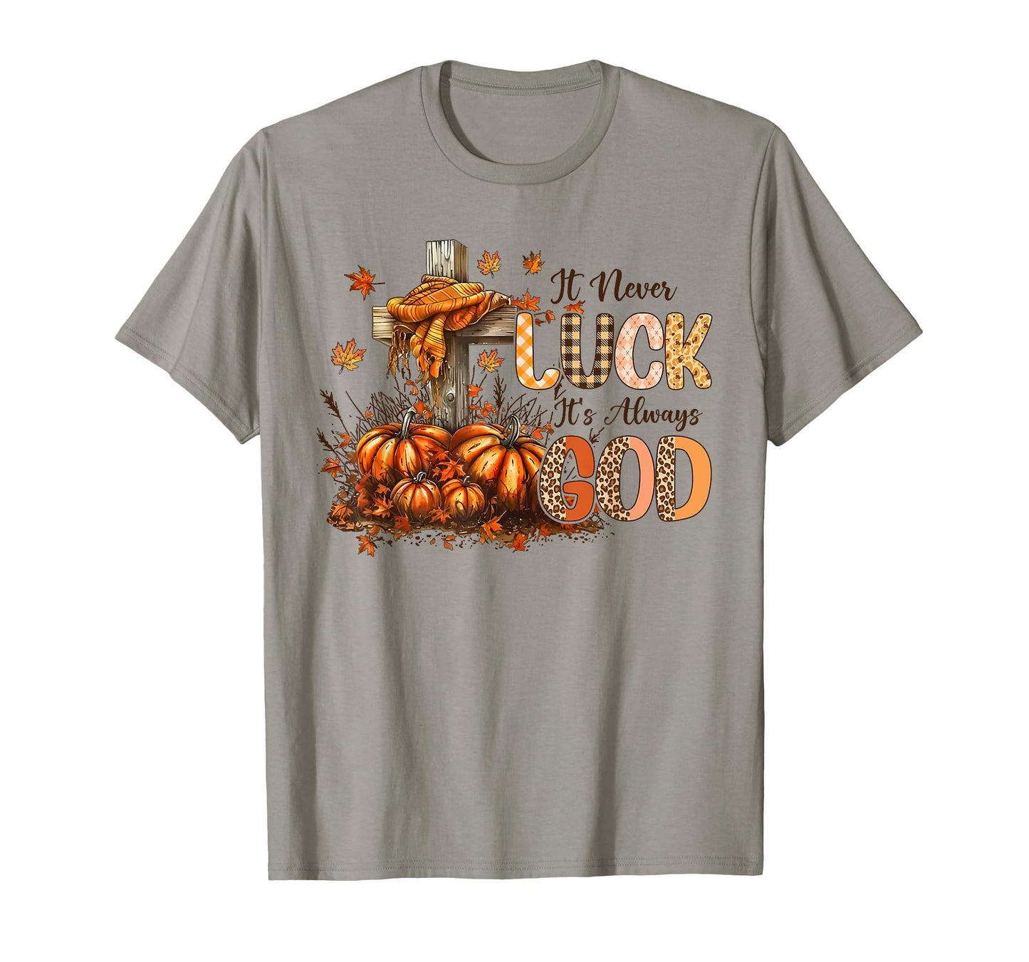 It’s Not Luck It's Always God Fall Faith Design T-Shirt