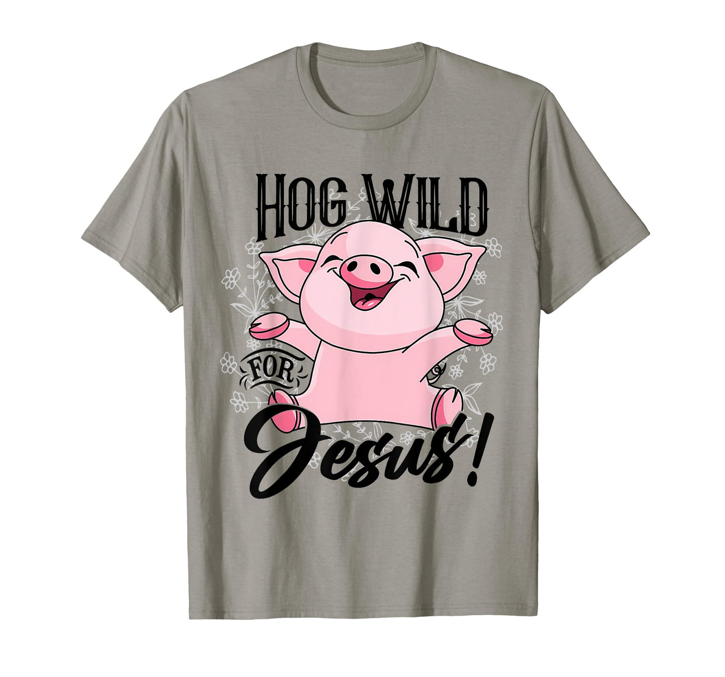 Hog Wild For Jesus Cute Happy Pig Flowers Pig Lover Vintage T-Shirt