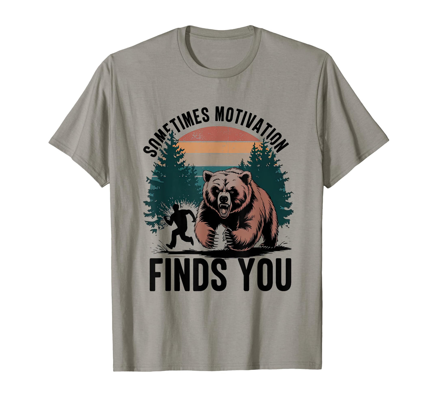 Sometimes Motivation Finds You Funny Running Motivational T-Shirt