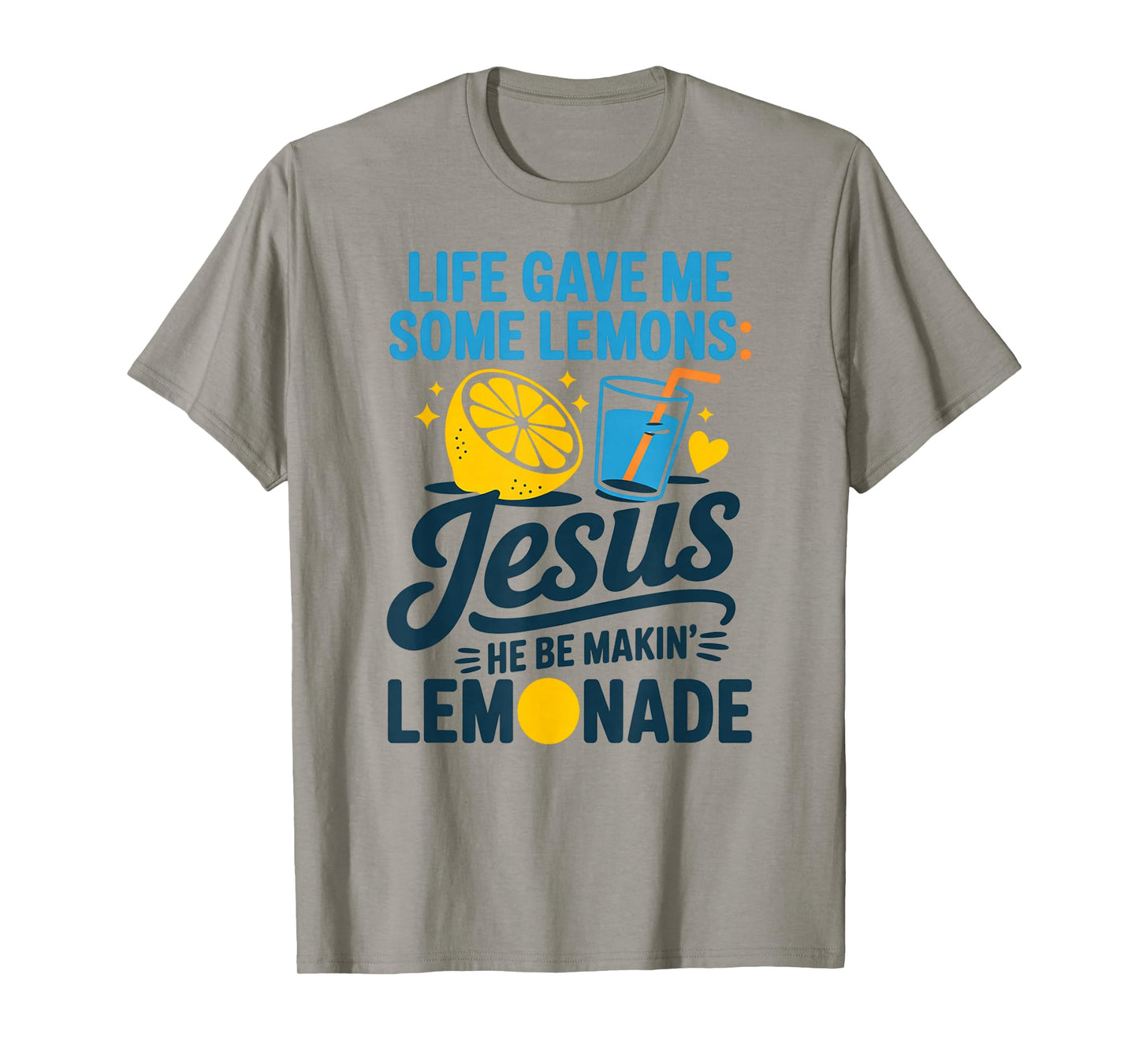 Life Gave Me Some Lemons Jesus He Be Makin Lemonade T-Shirt