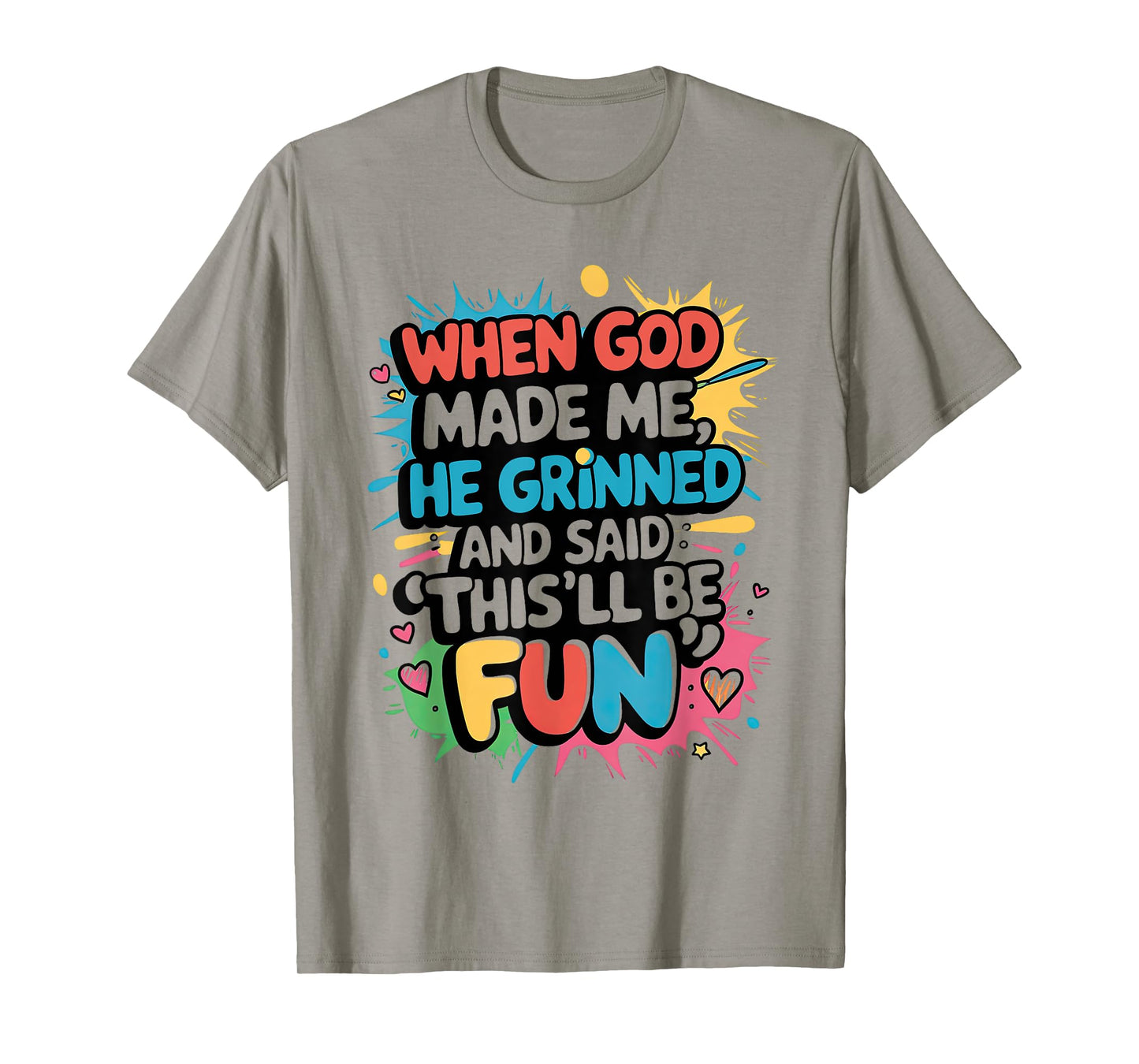 When God Made Me He Said This'll Be Fun Christian Quote T-Shirt