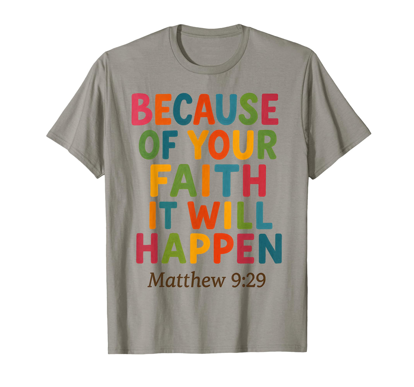 Because of Your Faith It Will Happen Bible Quote Jesus T-Shirt