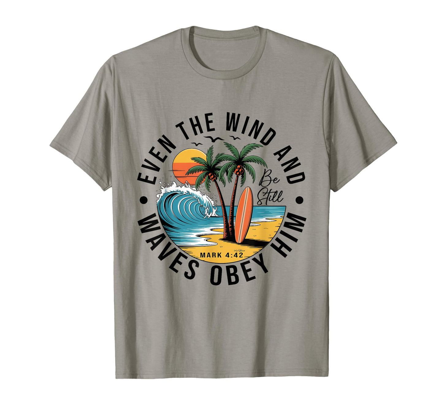 Even The Wind and The Waves Obey Him Christian Bible Verse T-Shirt
