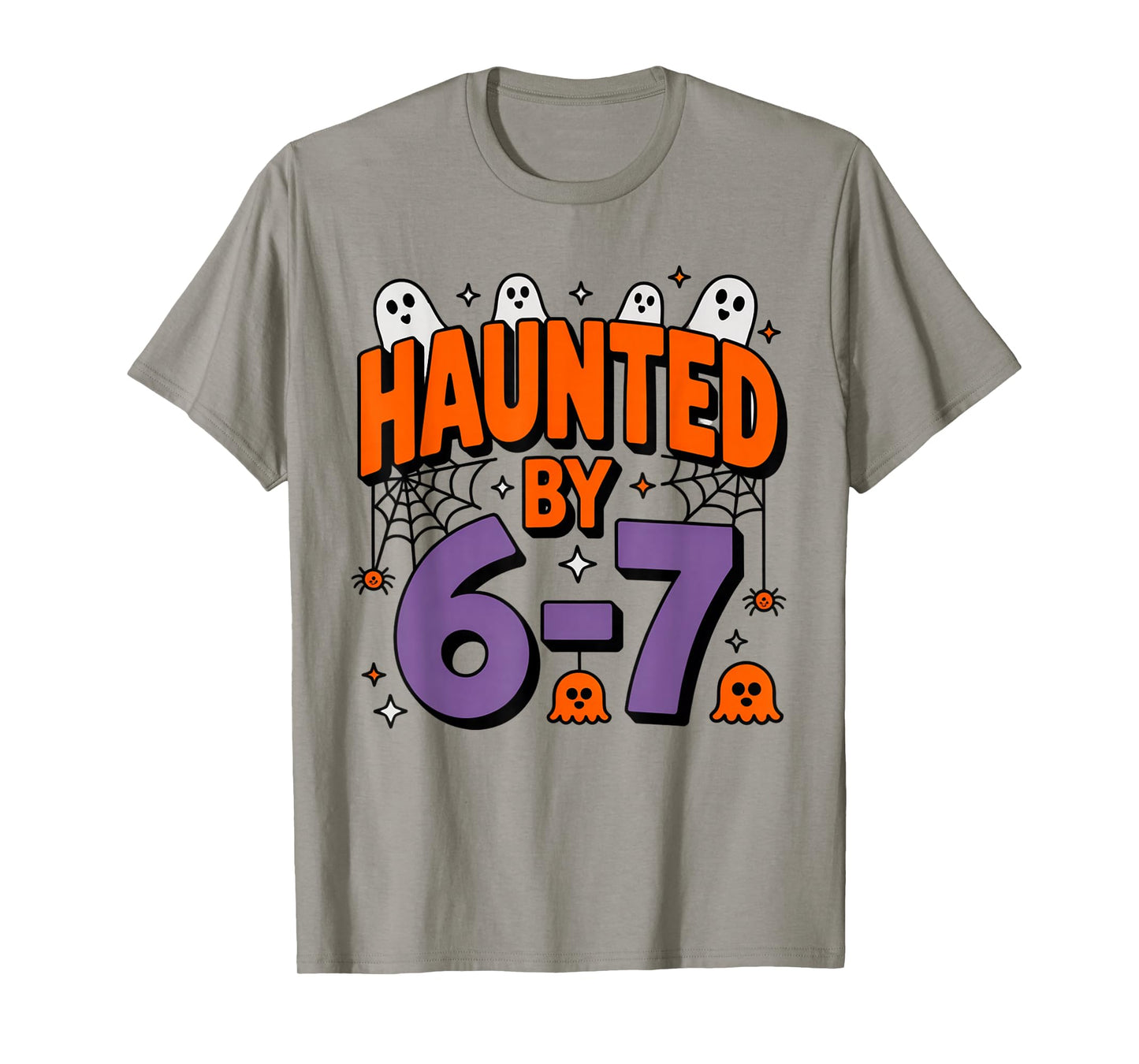 Haunted by 6 7 T-Shirt