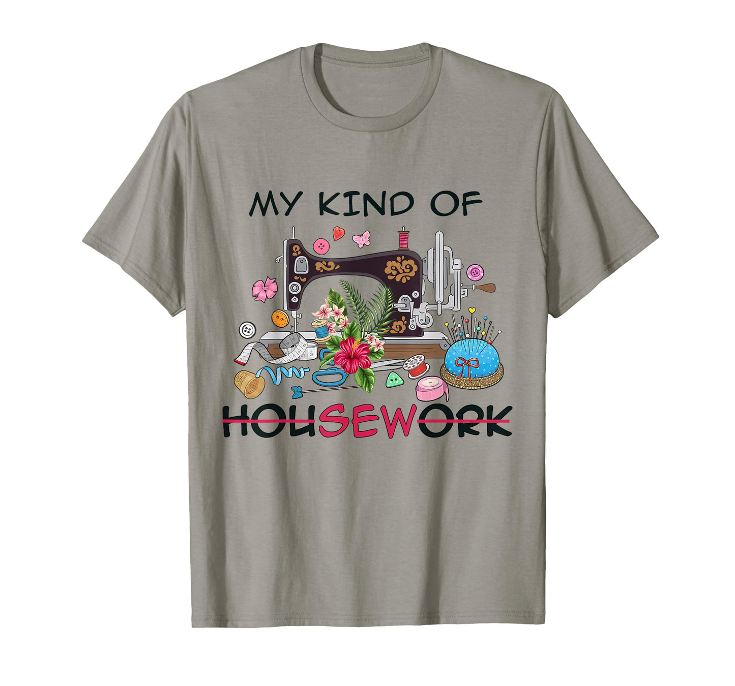 Funny Sewing Quilting My Kind of Housework Quilter Sewer Tee T-Shirt