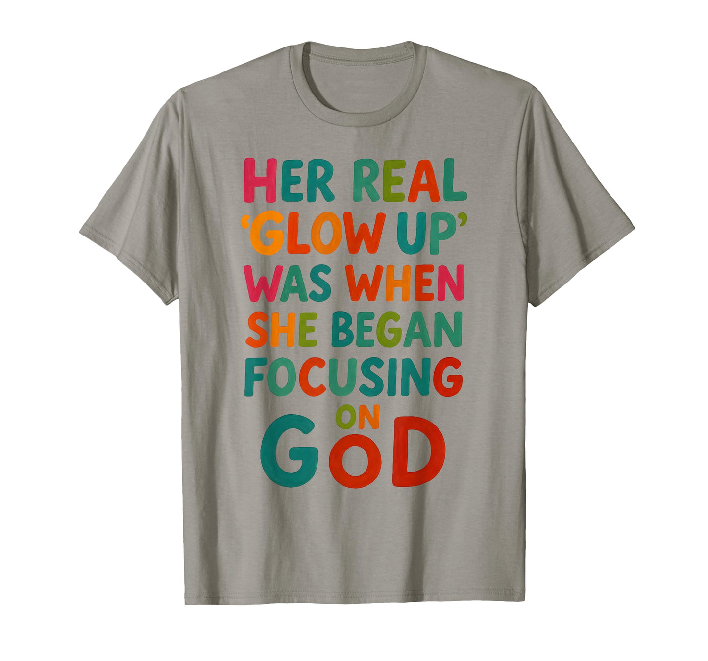 Her Real Glow Up was Focusing on God Quote Jesus T-Shirt