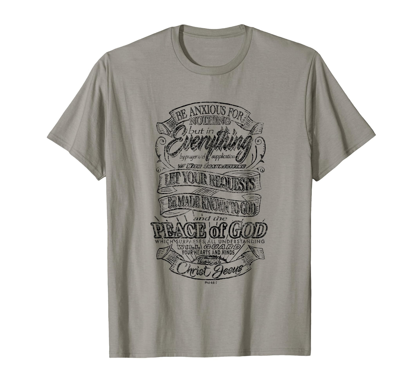 Be Anxious for Nothing - Peace of God - Philippians 4:6-7 T-Shirt