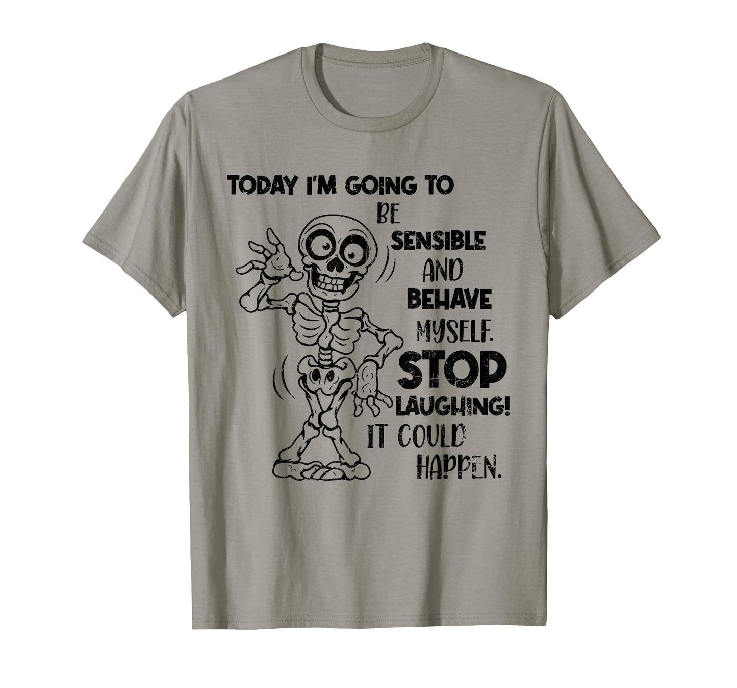 Today I'm Going to Be Sensible and Behave Myself Stop Funny T-Shirt