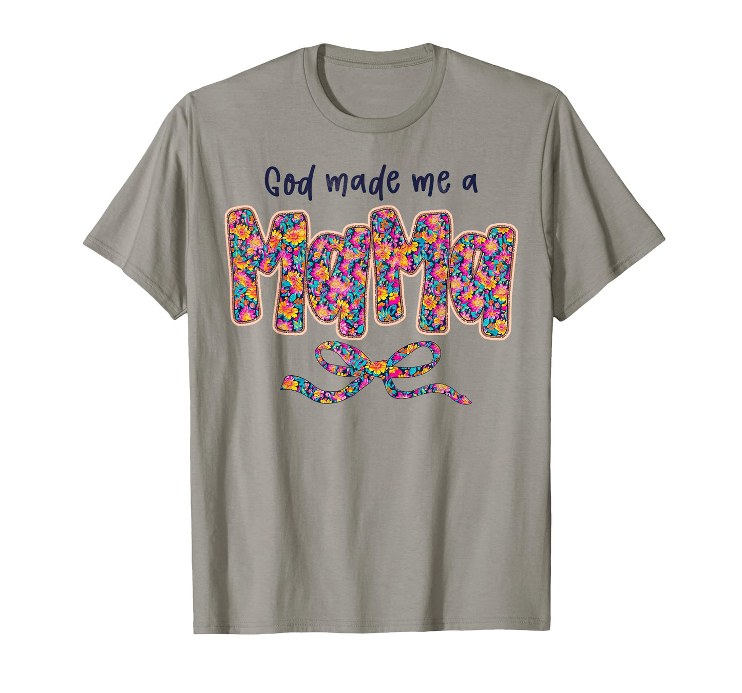 God Made Me A Mama Flower For Mom Mother's Day T-Shirt