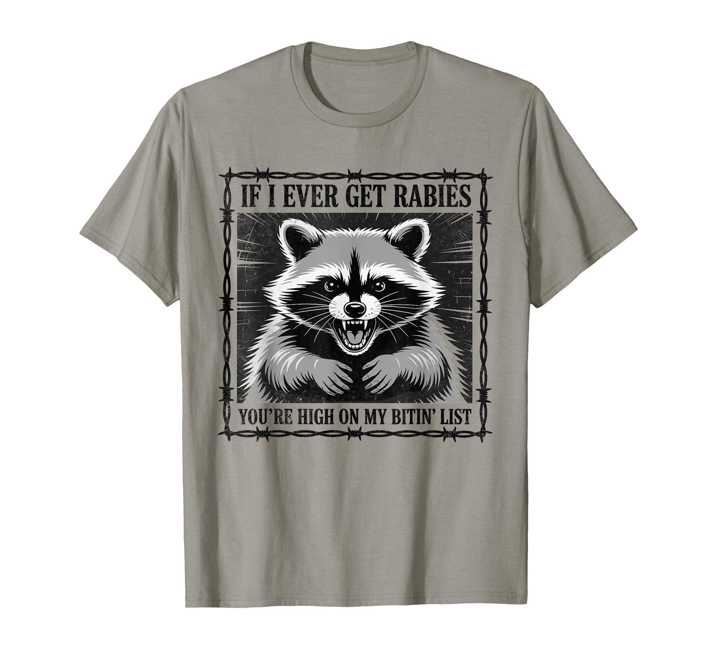IF I Ever GET Rabies, You're HIGH ON My BITIN' List T-Shirt
