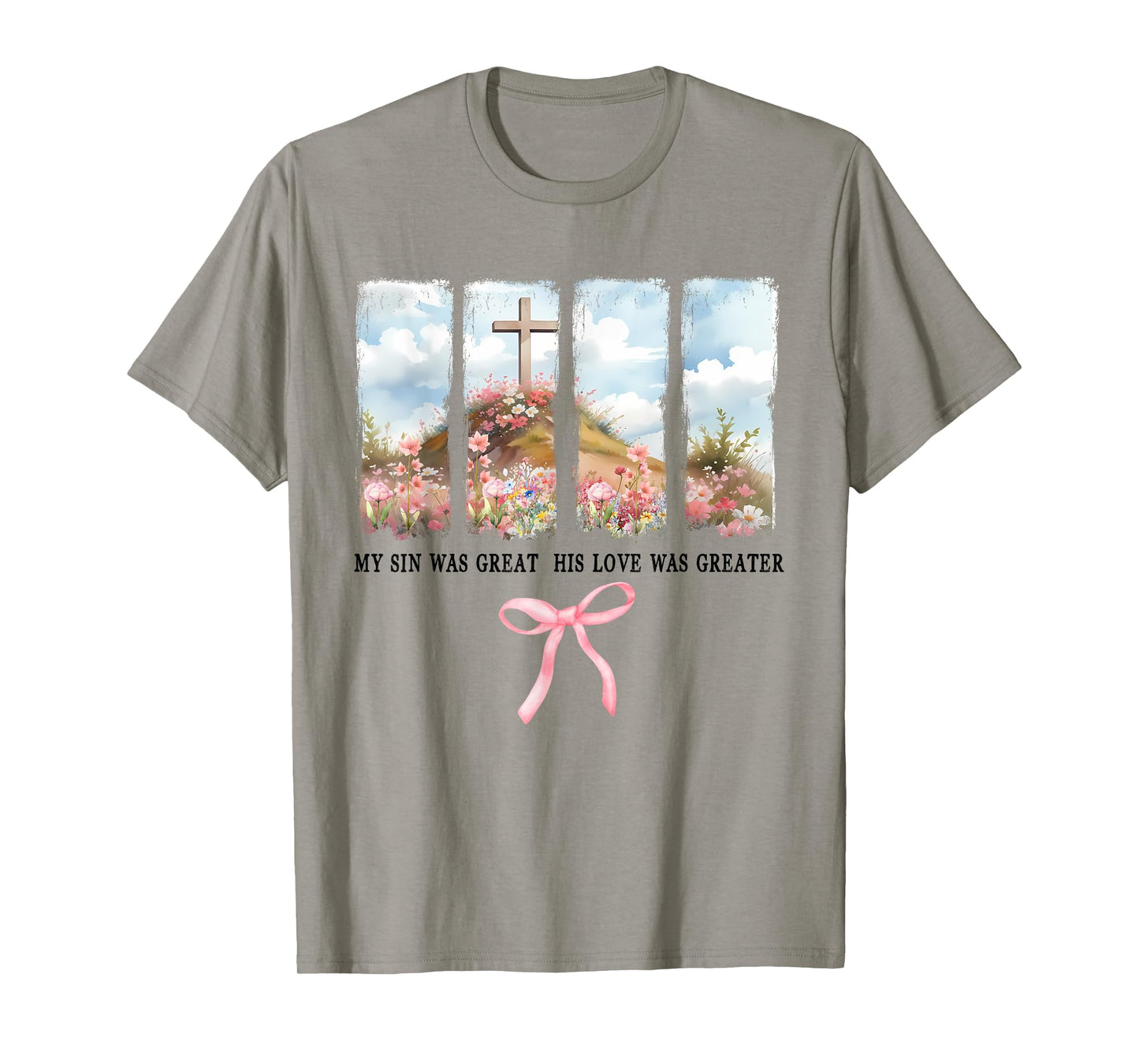 My Sin Was Great His Love Was Greater,Floral Mom Bible Verse T-Shirt