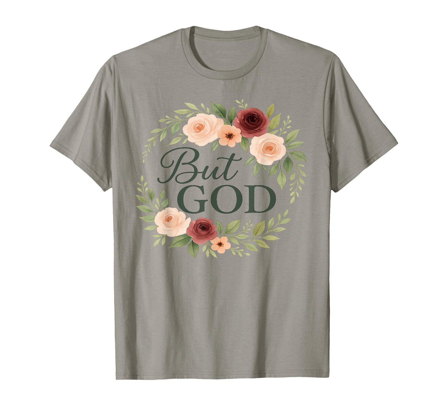 Floral Christian But God Religious Faith Based Clothing Gift T-Shirt