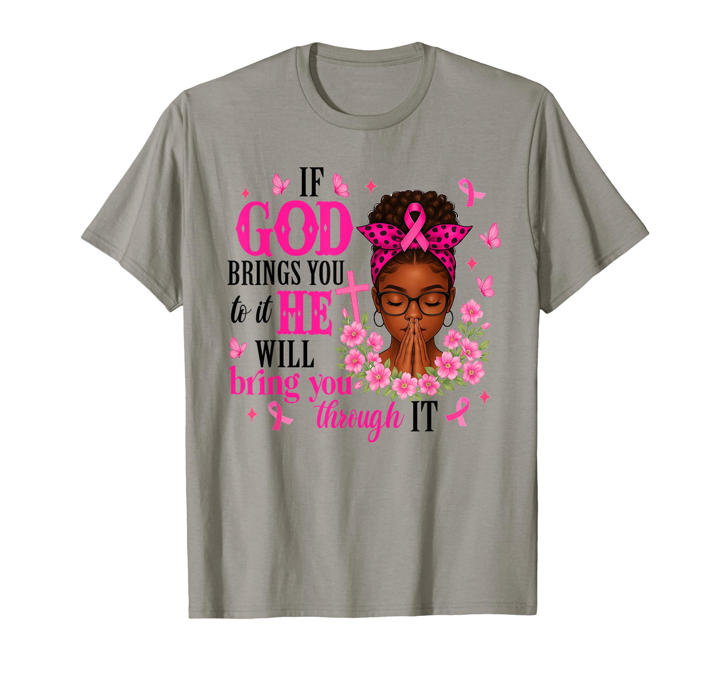 Breast Cancer Warrior Christian Faith If God Brings You It T-Shirt