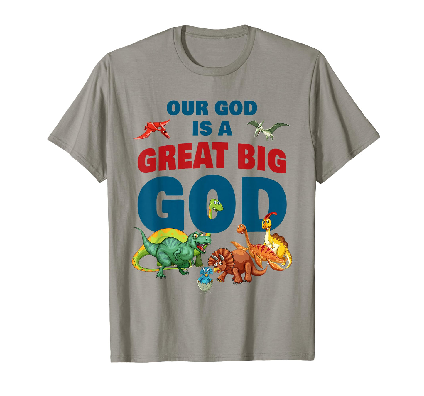 Our GOD is a Great Big GOD β Christian Faith Kids Dinosaur T-Shirt