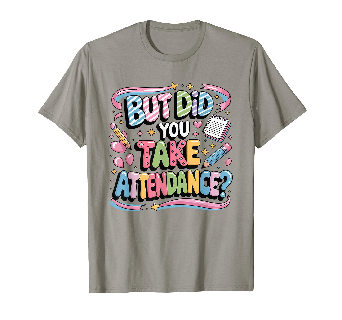 School Secretary Quote But Did You Take Attendance T-Shirt
