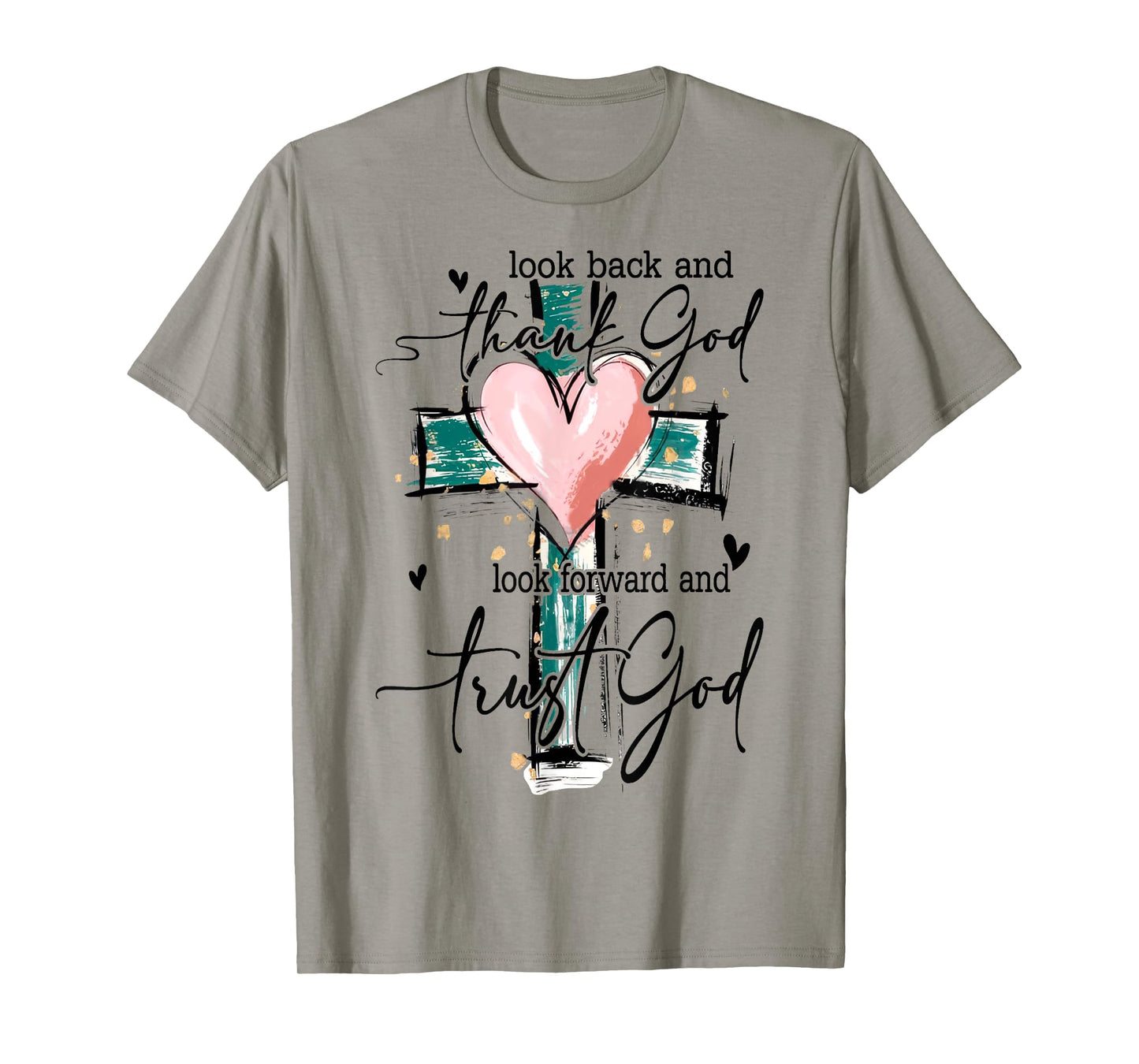 Look Back And Thank God Look Forward And Trust God Christian T-Shirt