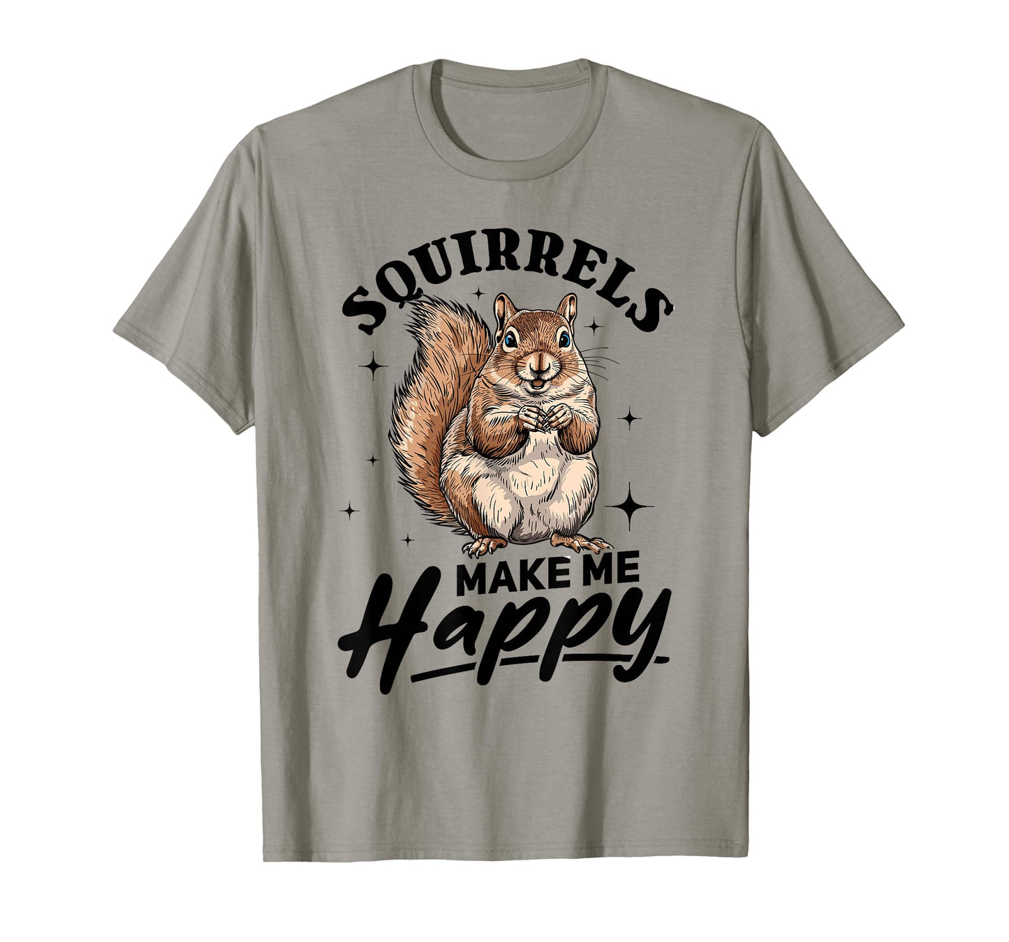 Funny Squirrel Animal Squirrels Make Me Happy T-Shirt