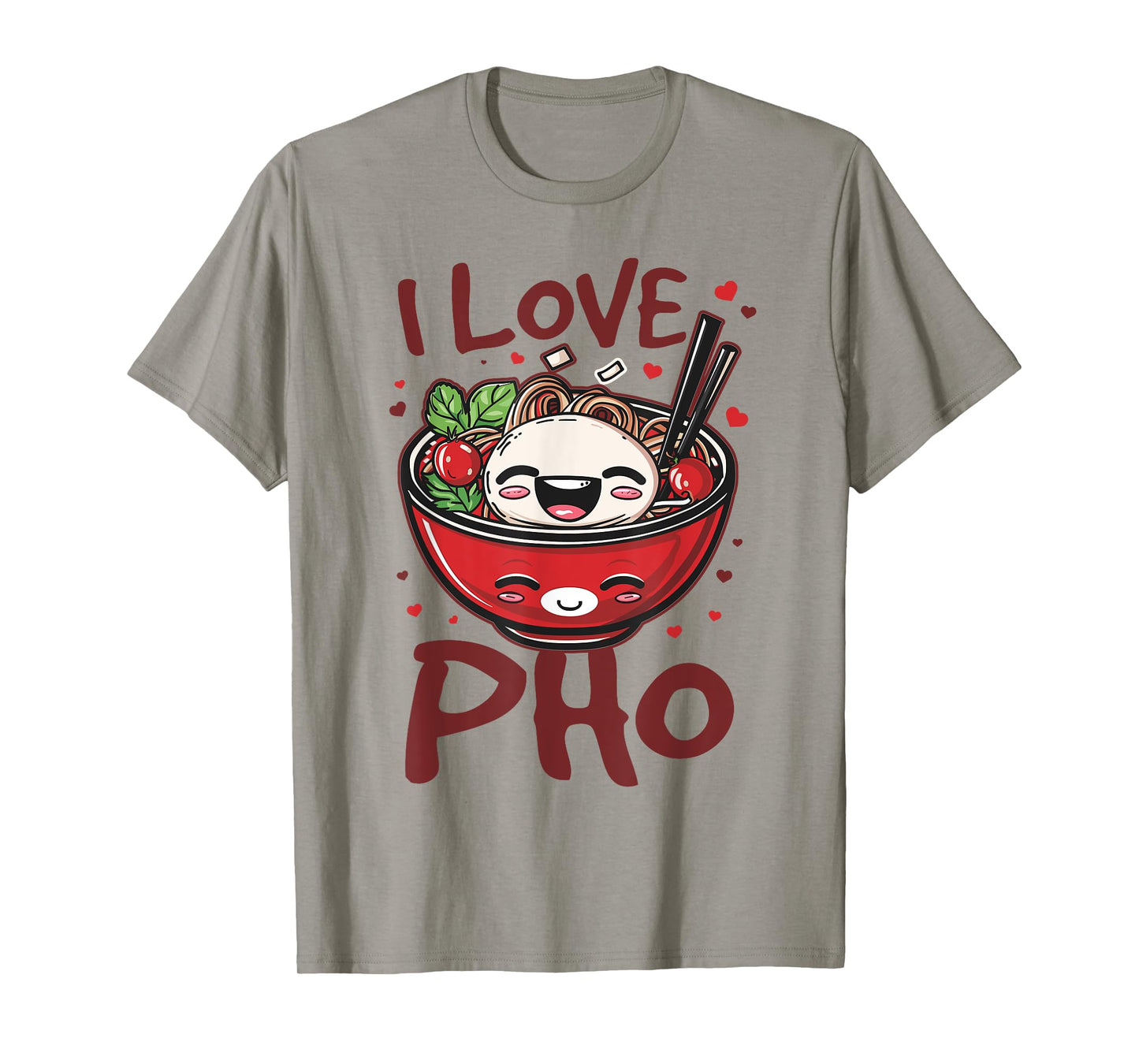 Pho Soup Vietnamese Food I Love Pho T-Shirt