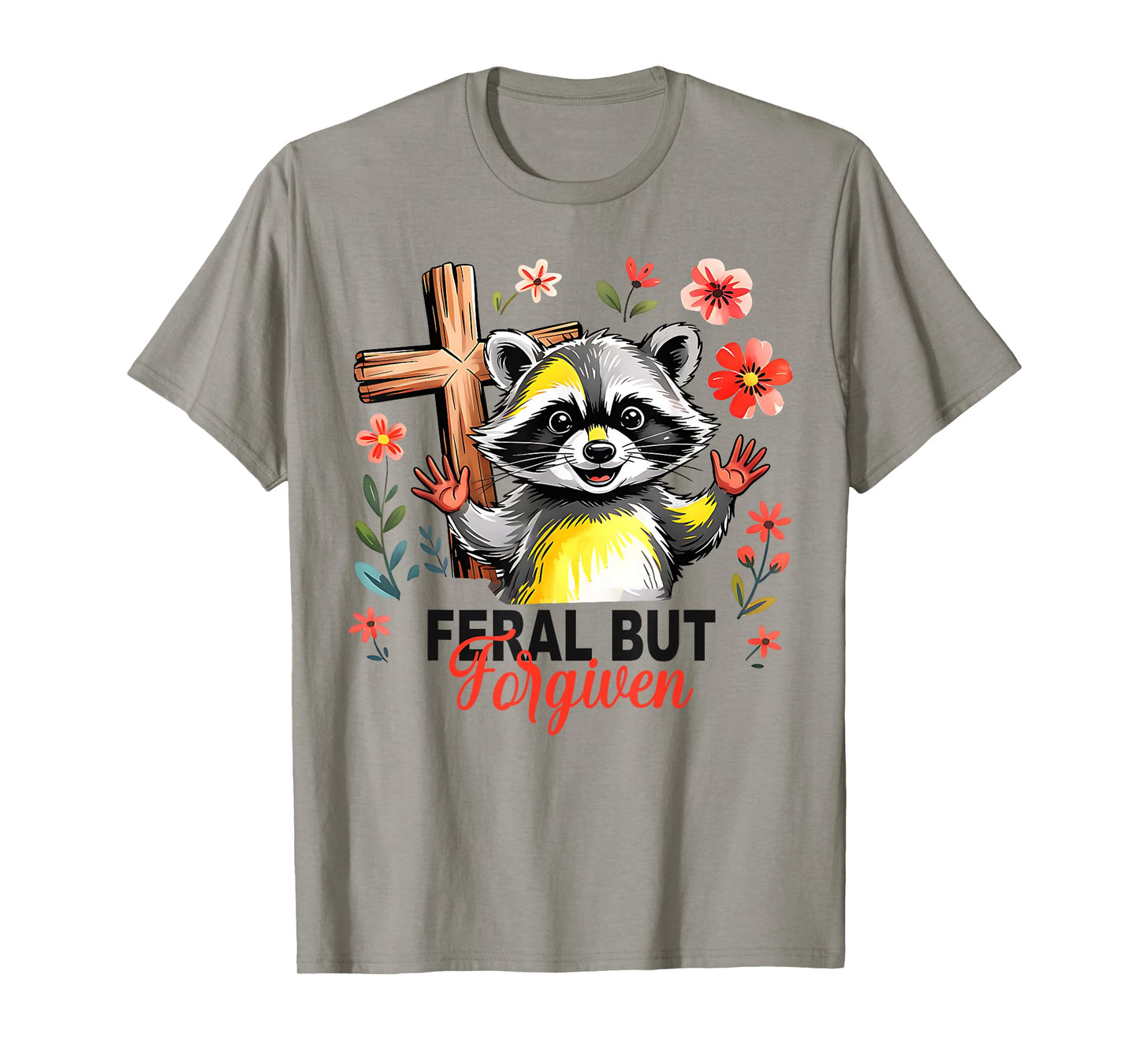 Still Feral Just Forgiven Funny Christian Raccoon T-Shirt