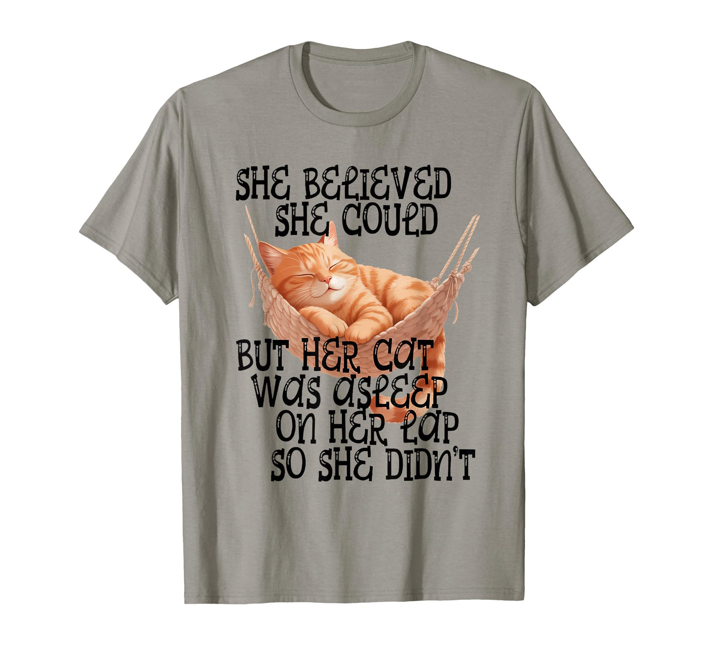 She Believed She Could but Her Cat was Asleep On Her Lap T-Shirt